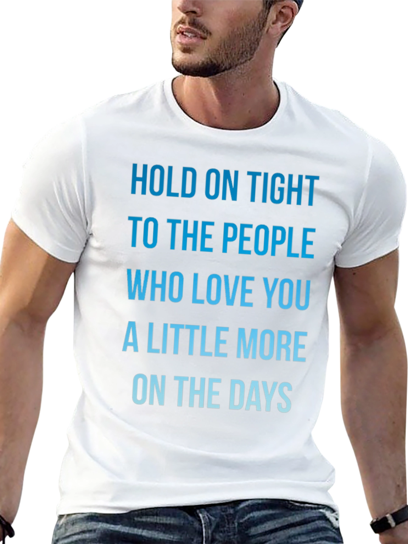 Inspirational Love Quote T-Shirt - Hold On Tight!