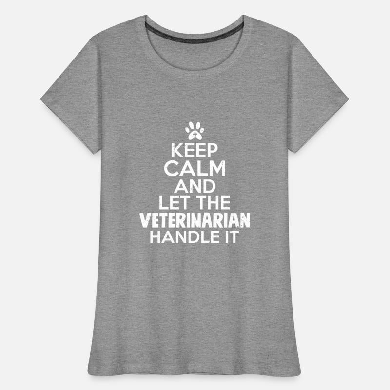 Keep Calm And Let The Veterinarian Handle It Anima