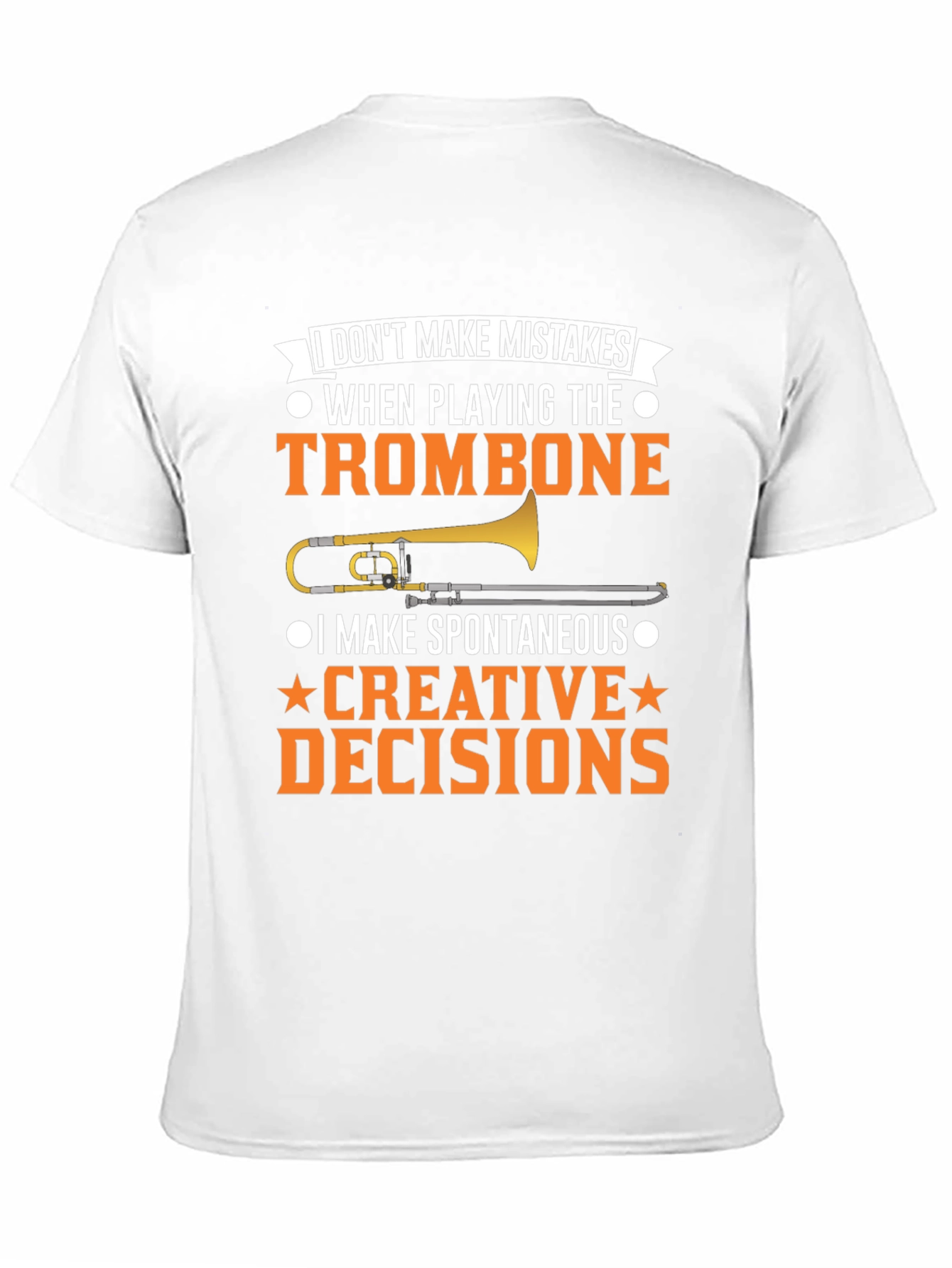 Trombone Players T-Shirt - I Dont Make Mistakes