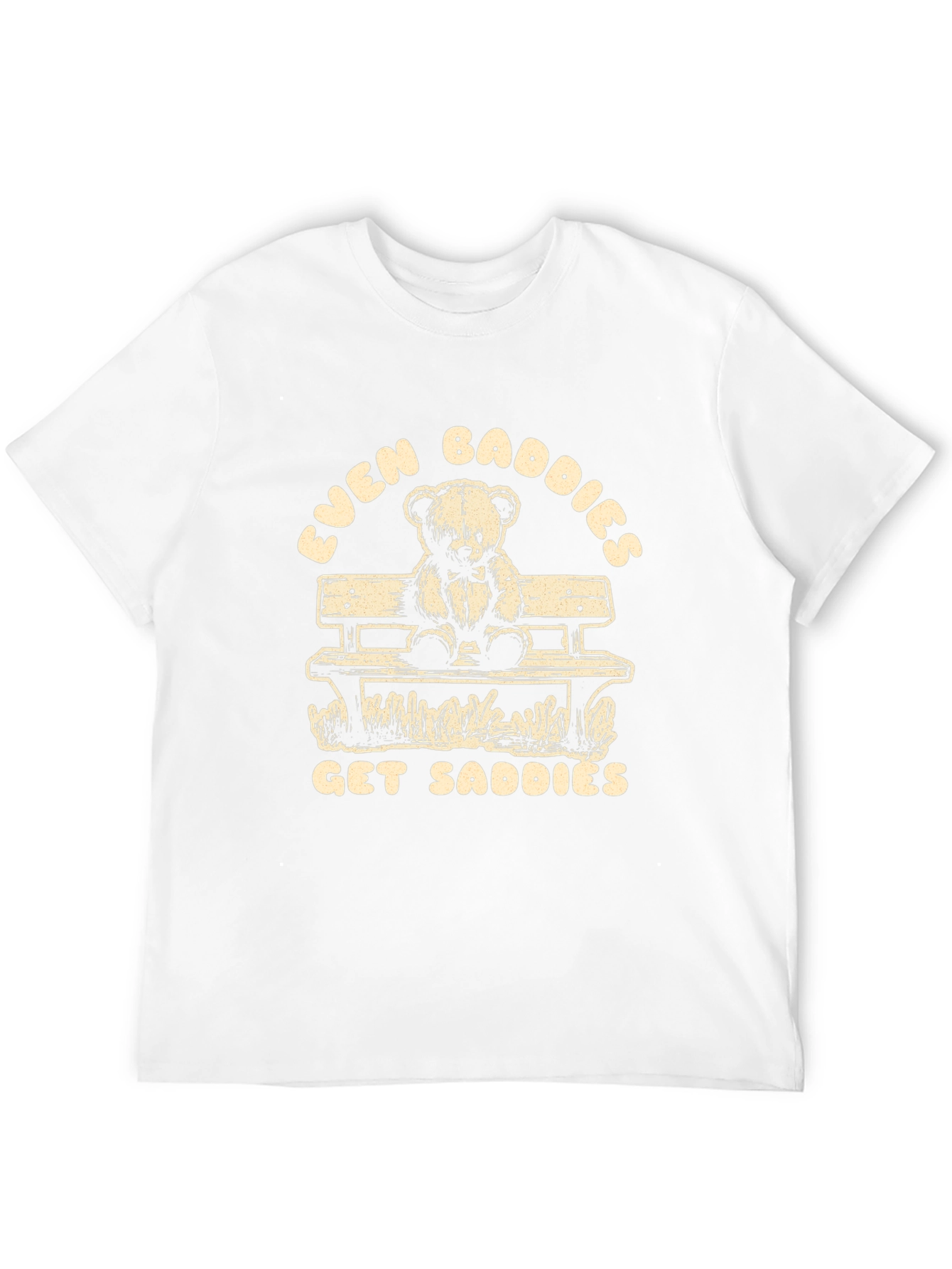 Even Baddies Get Saddies T-Shirt