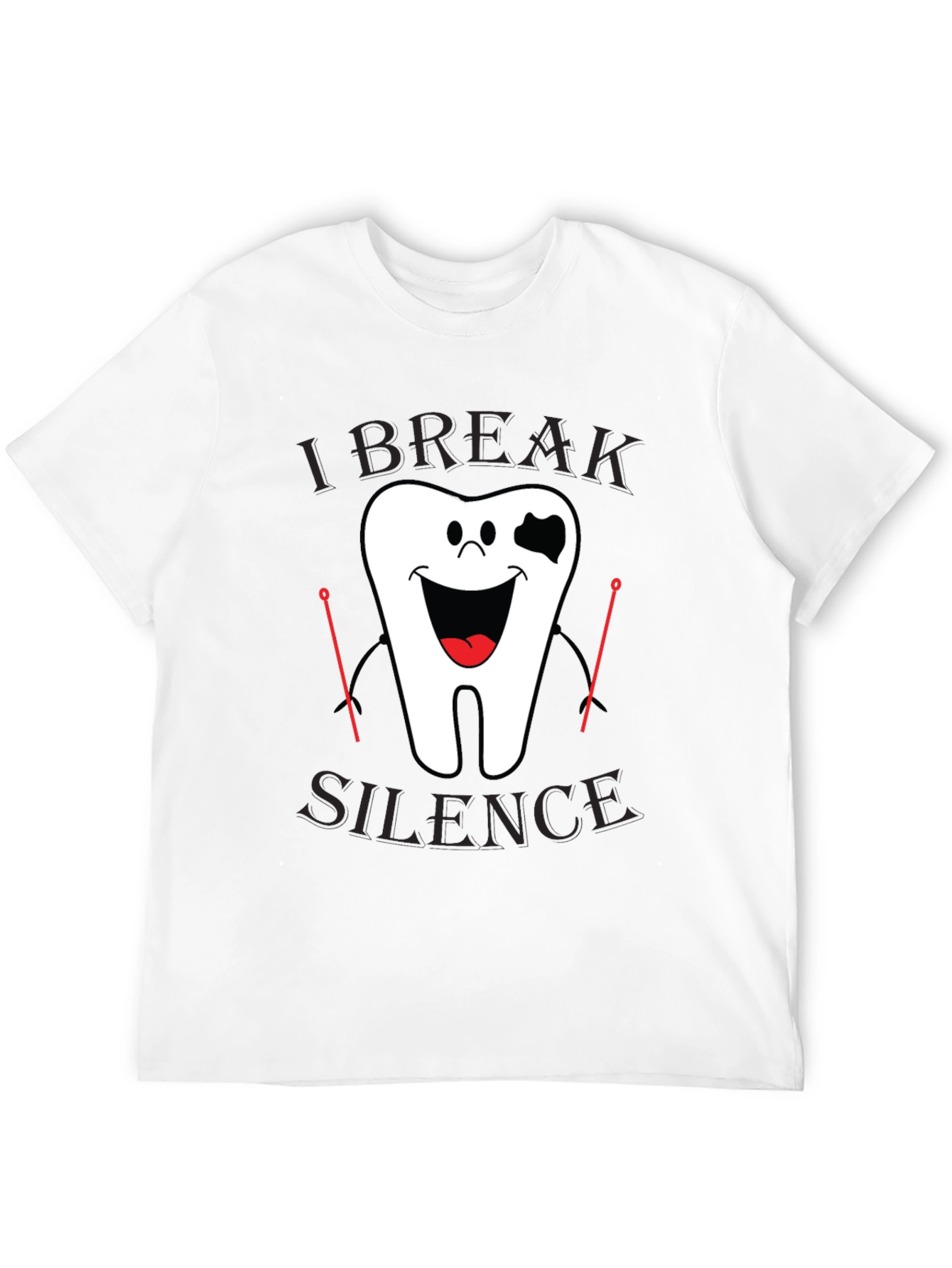 I Break Silence Funny Dental T-Shirt