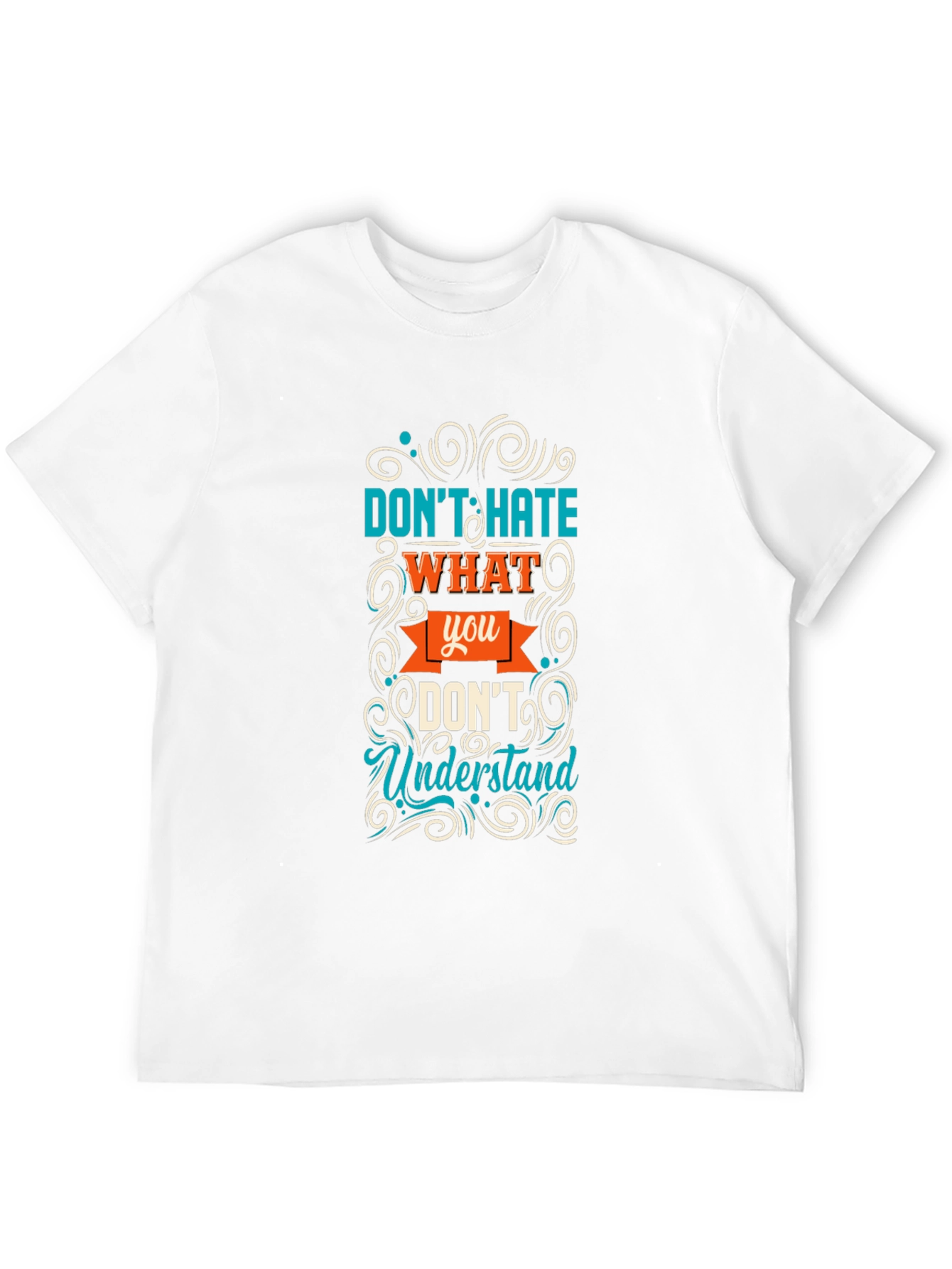 Dont Hate What You Dont Understand Graphic Tee