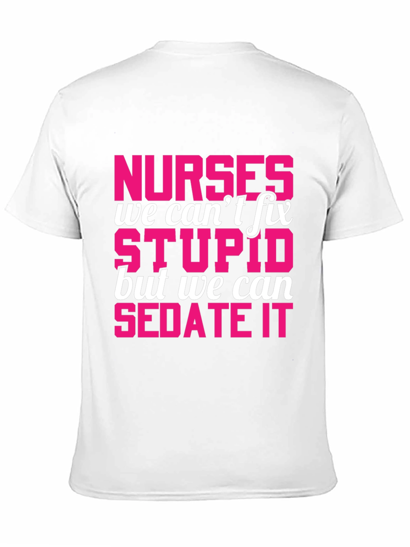 Funny Nurse T-Shirt - Sedate Stupid