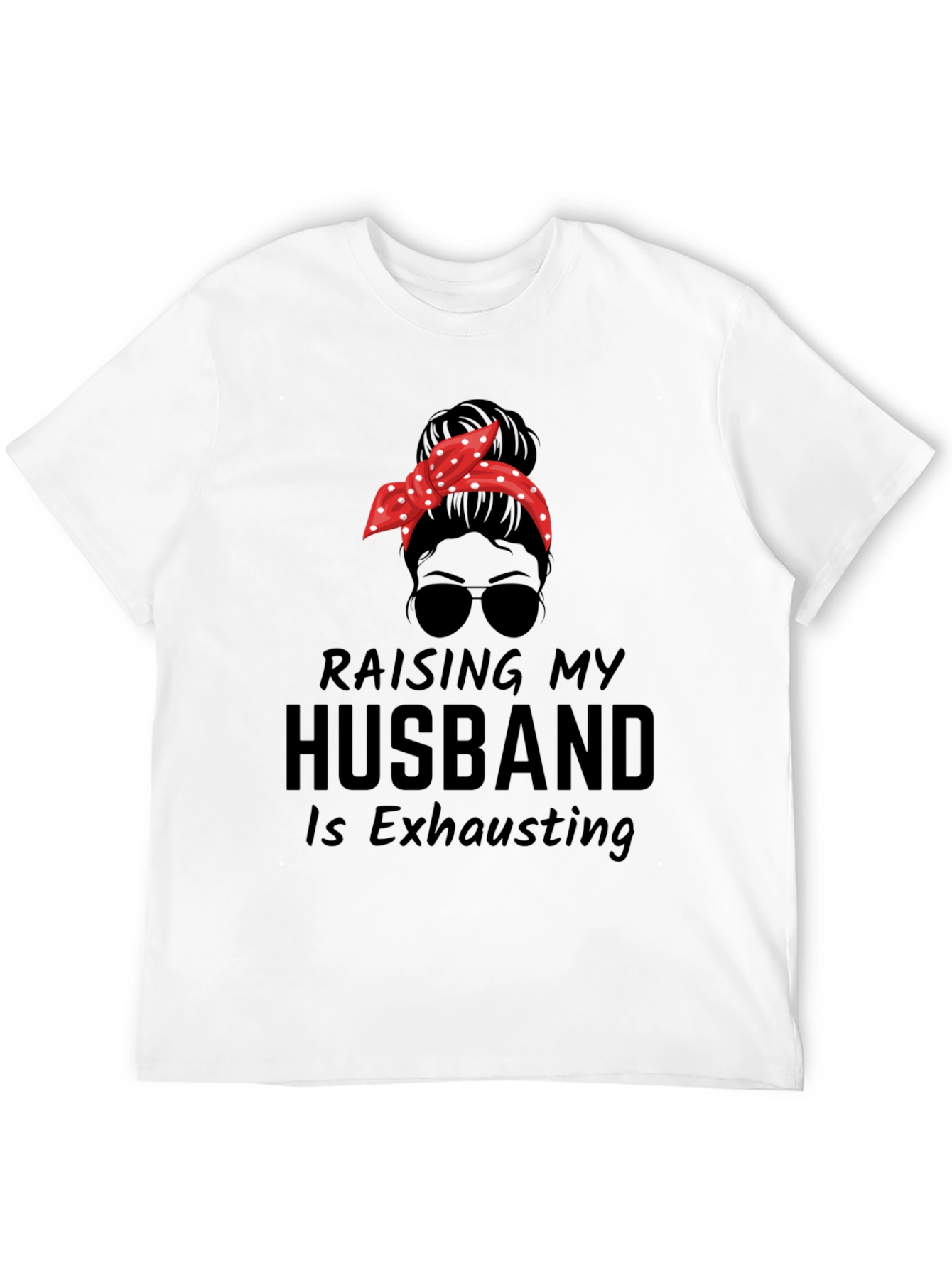 Raising My Husband Messy Bun T-Shirt