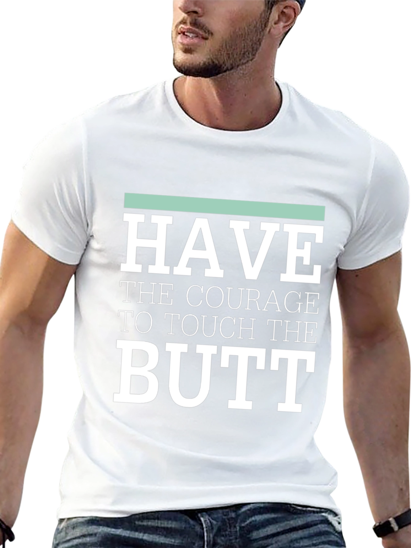 Courage to Touch Butt Funny Graphic Tee