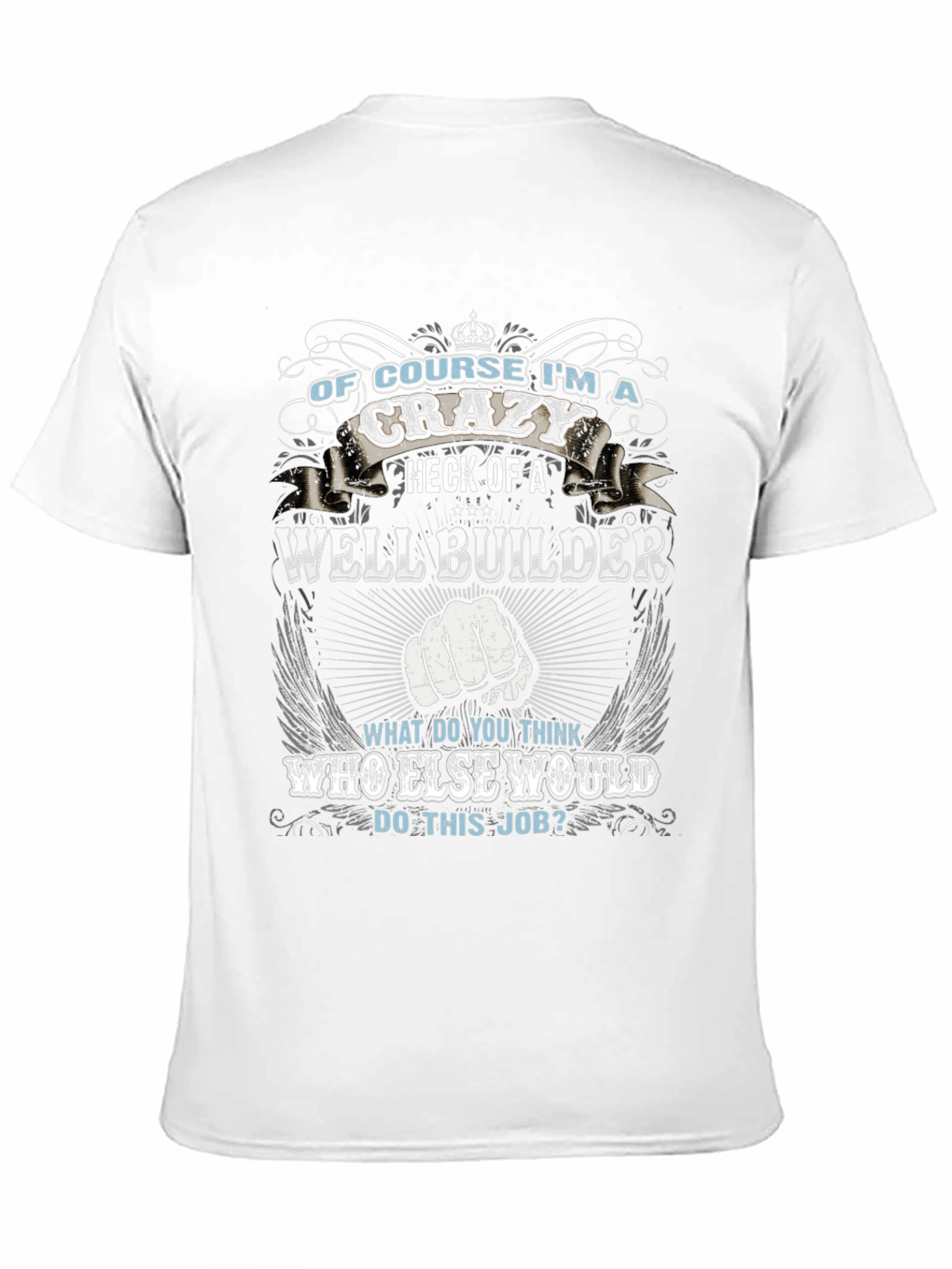Crazy Well Builder T-Shirt - Novelty Graphic Tee