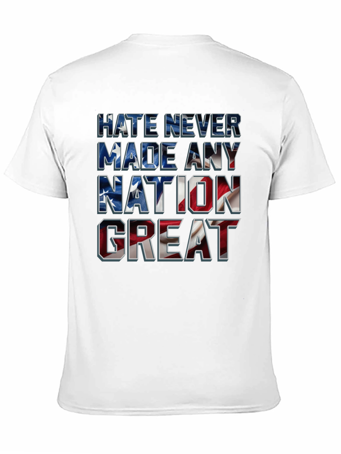 Hate Never Made Any Nation Great T-Shirt
