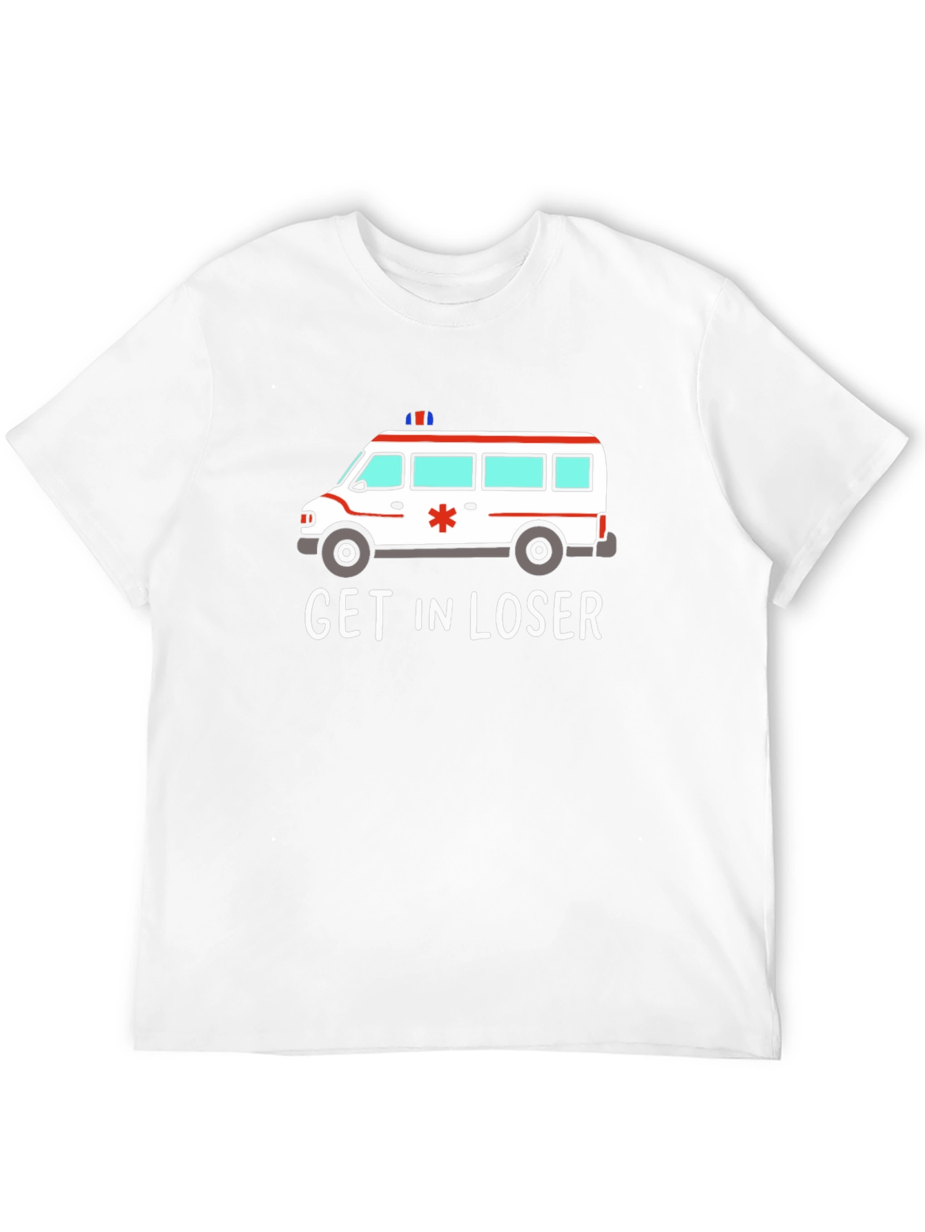 Get in Loser Ambulance T-Shirt