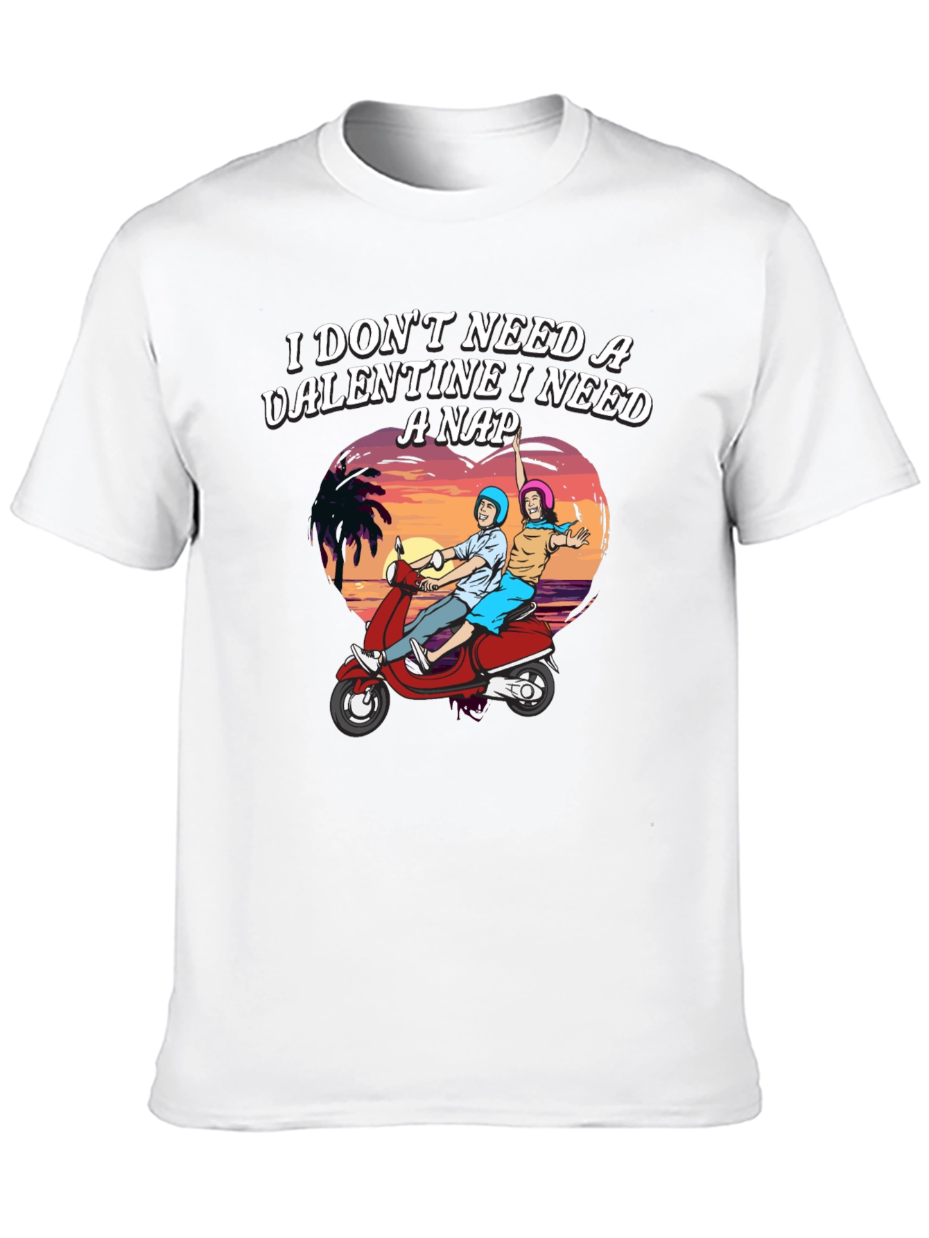 I Dont Need a Valentine Graphic T-Shirt