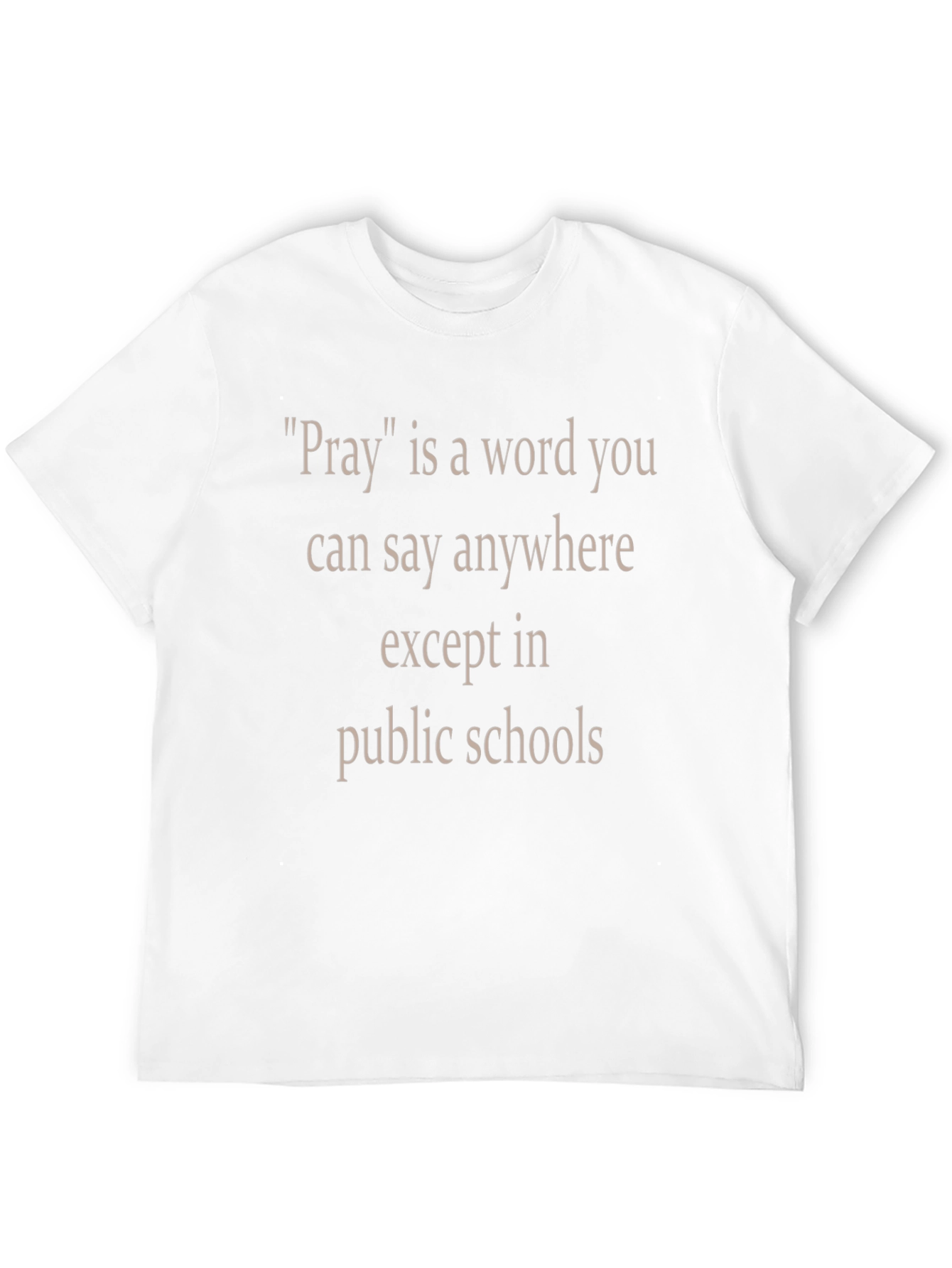 Pray Anywhere Except Schools T-Shirt