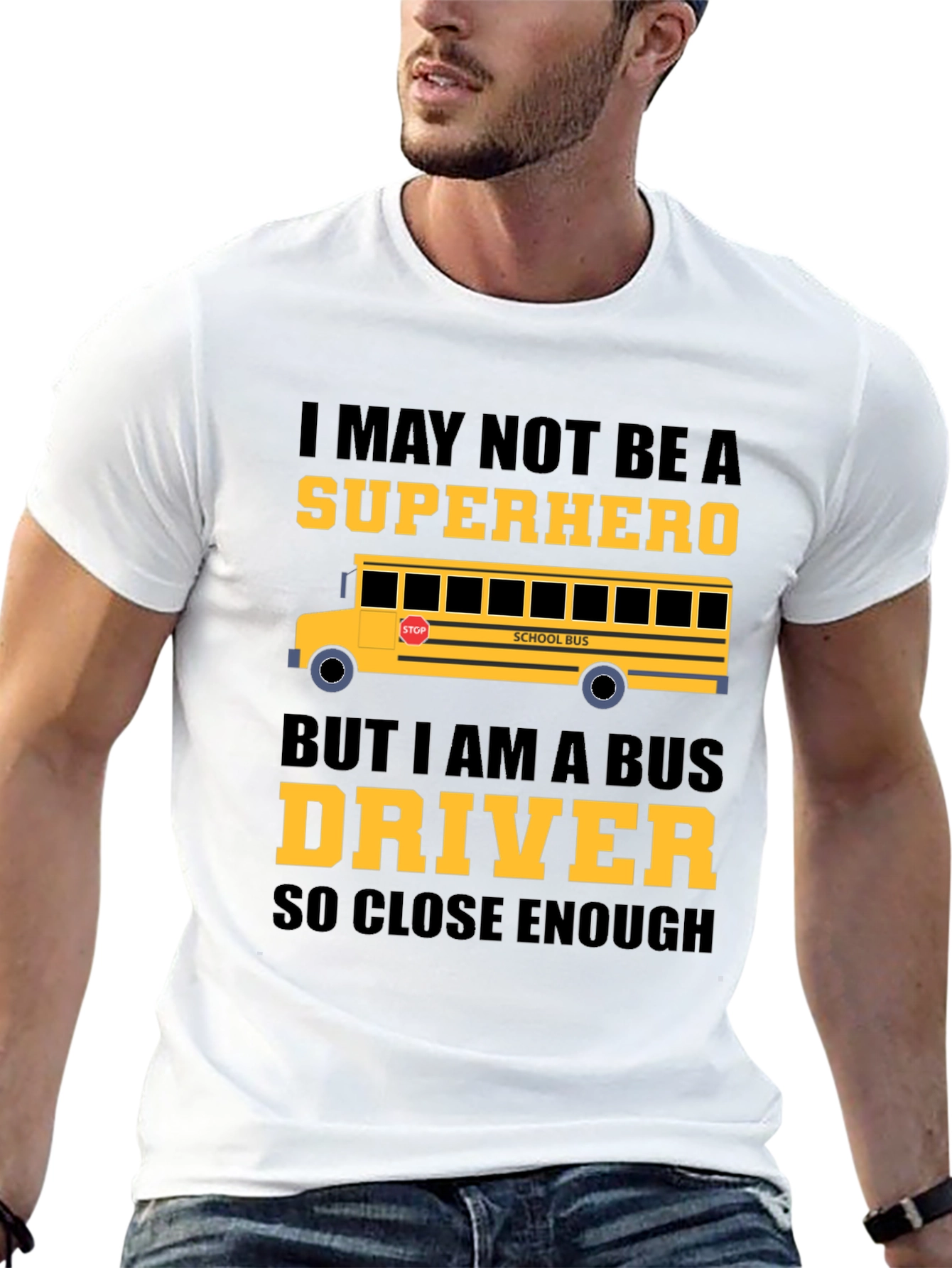 School Bus Driver T-Shirt - Superhero Close Enough!