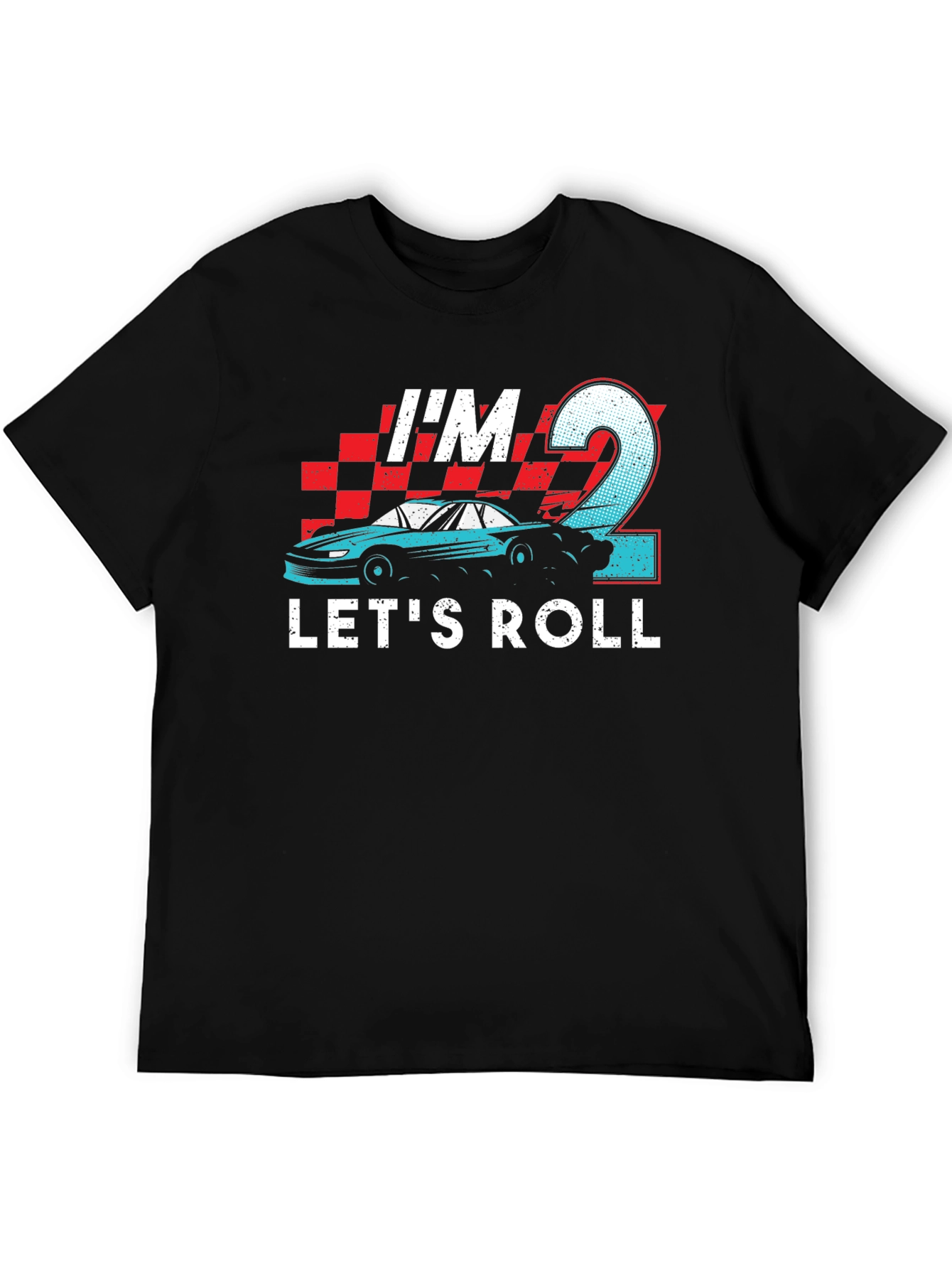Im 2 Lets Roll T-Shirt
