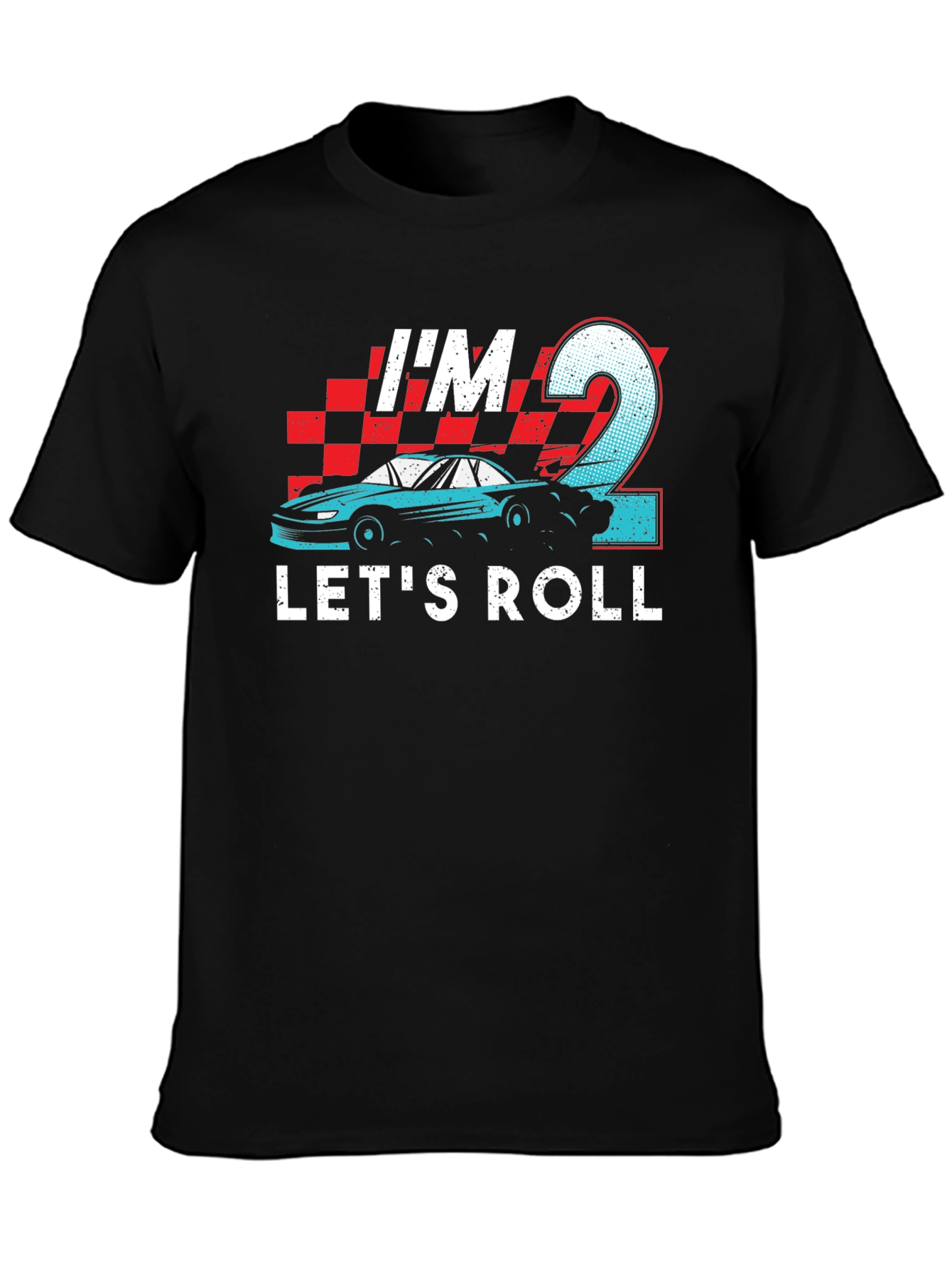 Im 2 Lets Roll T-Shirt