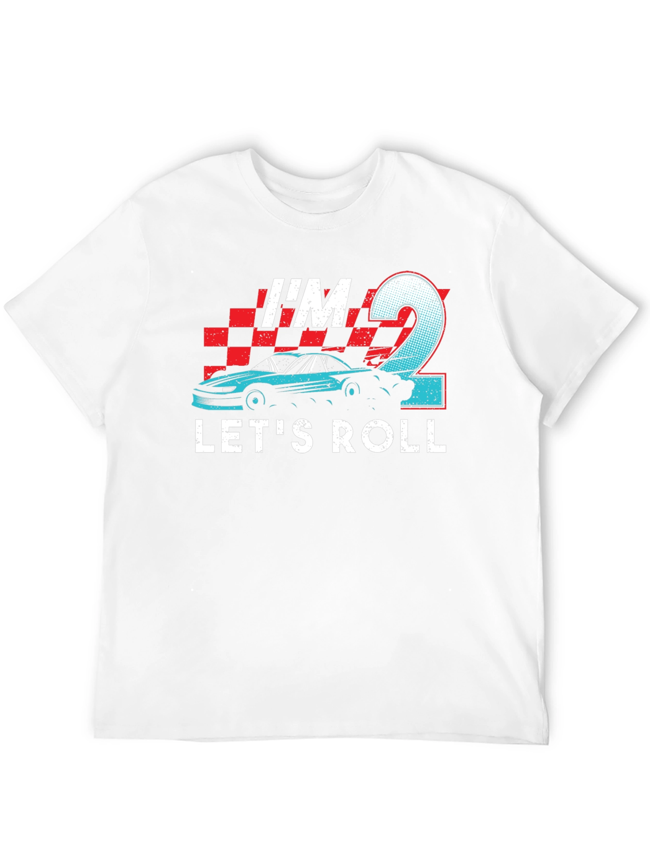 Im 2 Lets Roll T-Shirt