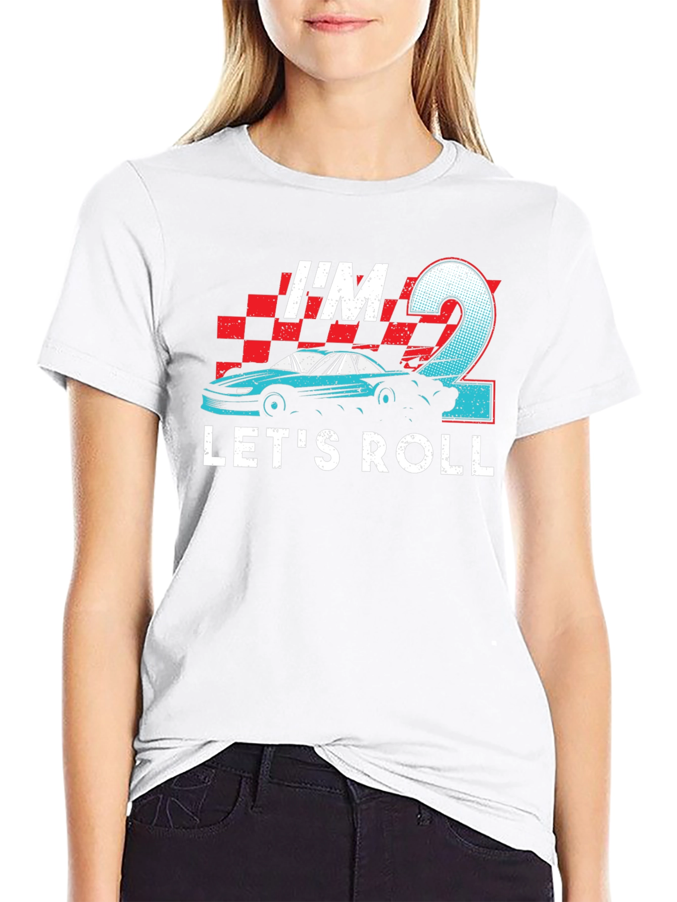 Im 2 Lets Roll T-Shirt