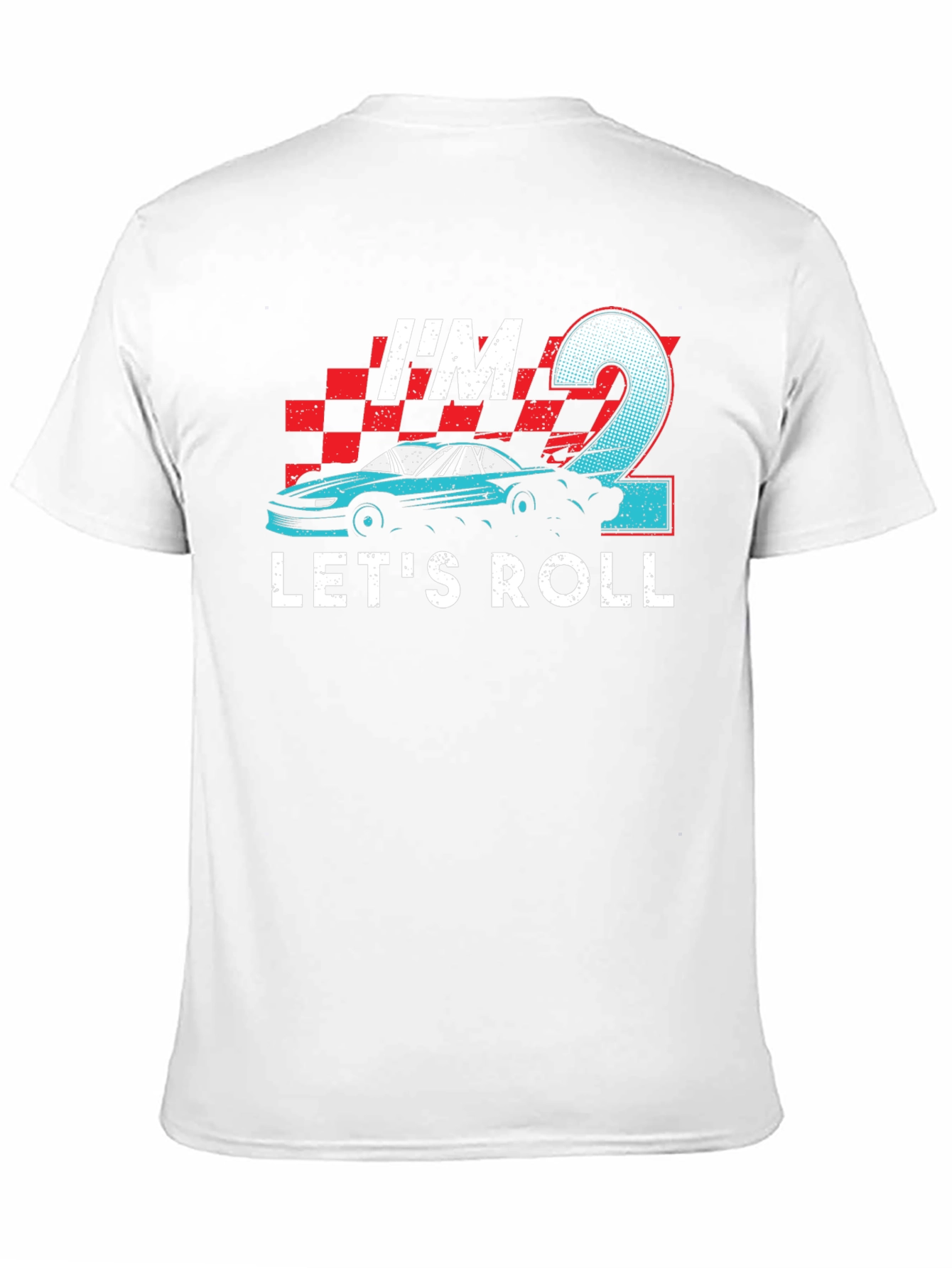 Im 2 Lets Roll T-Shirt