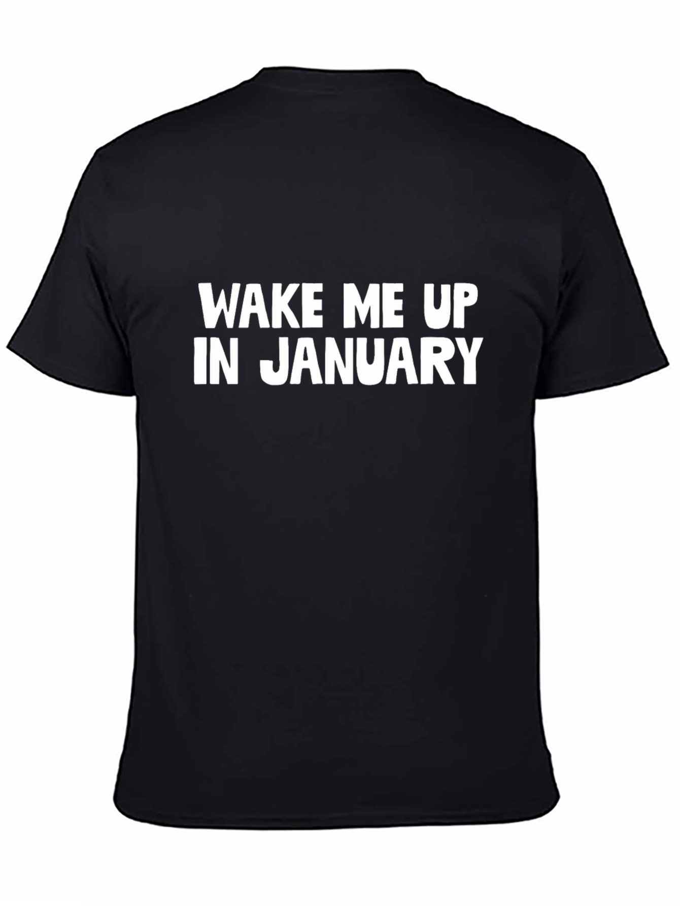 Wake Me Up In January Black T-Shirt