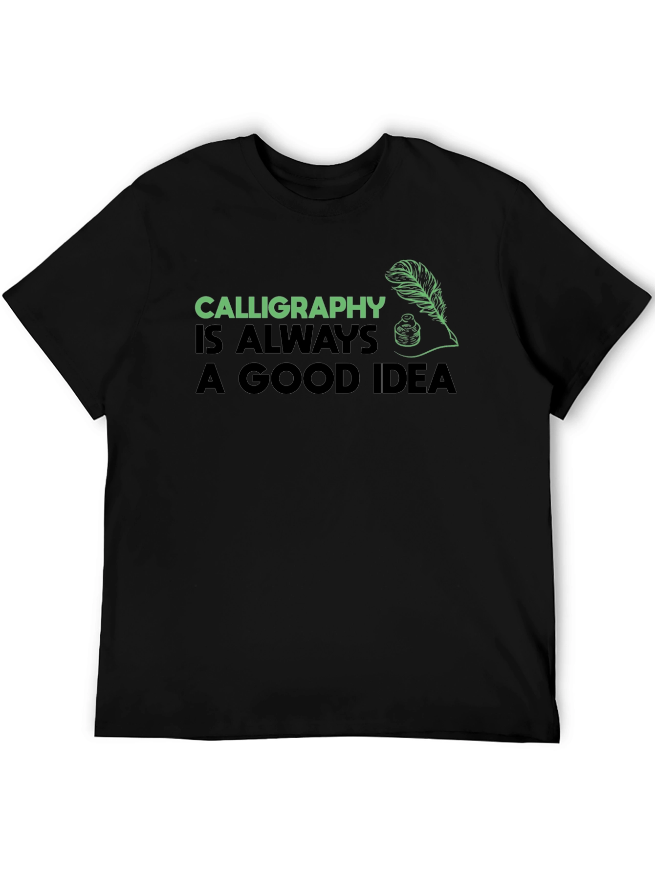 Calligraphy Always a Good Idea Black T-Shirt