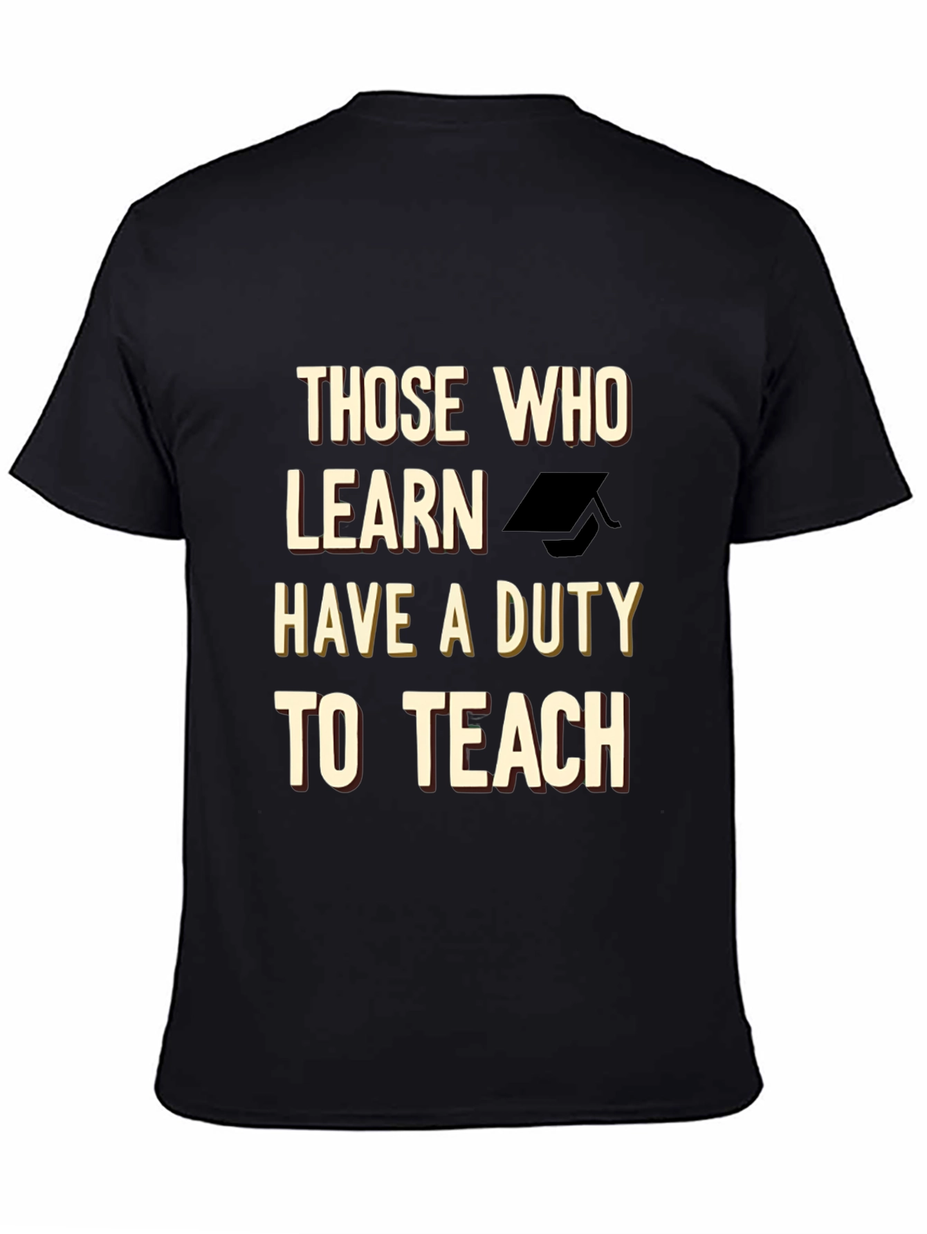 Those Who Learn Have a Duty to Teach T-Shirt