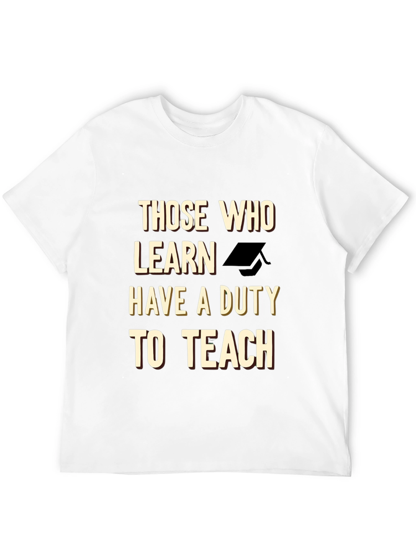 Those Who Learn Have a Duty to Teach T-Shirt