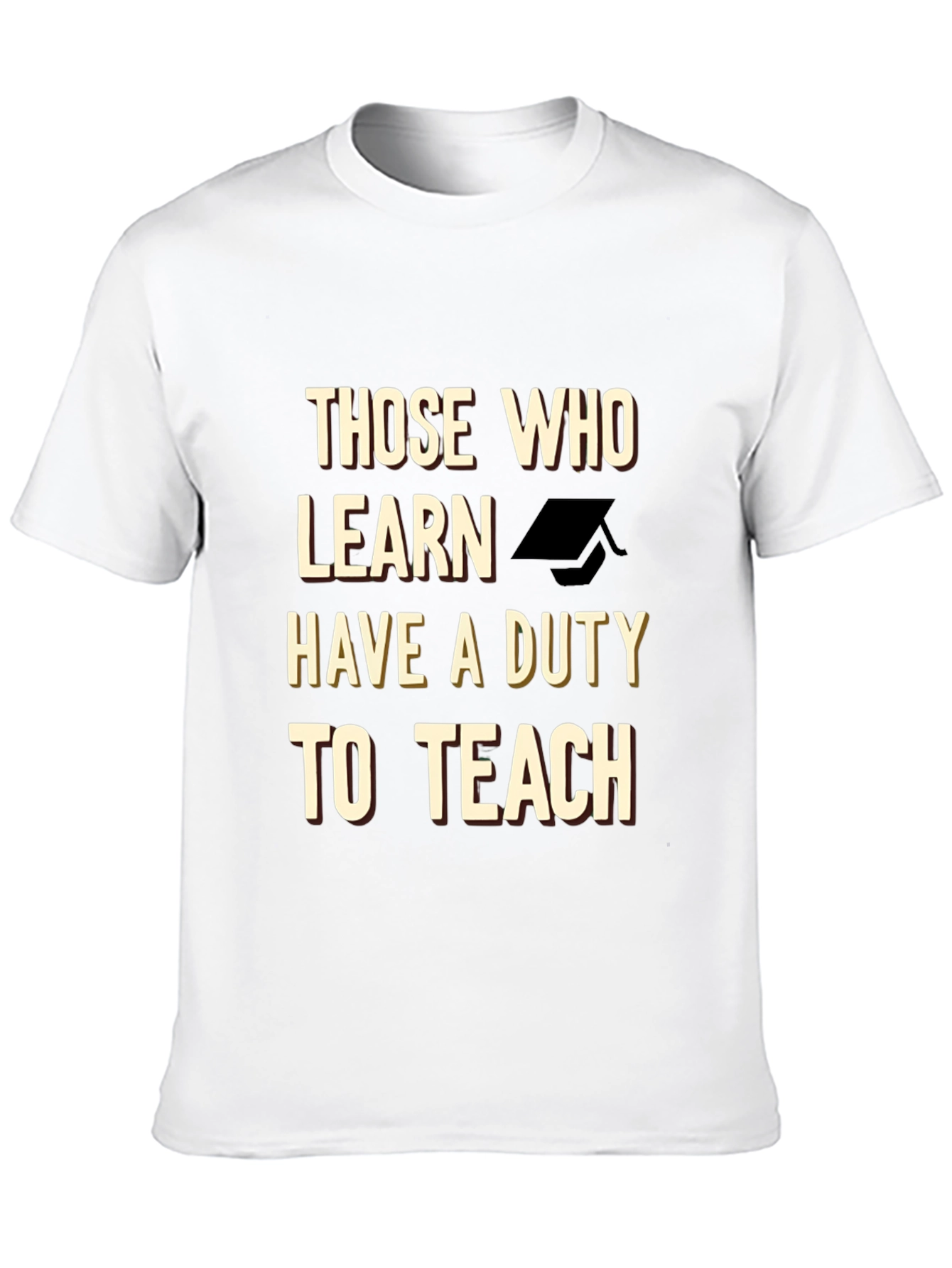 Those Who Learn Have a Duty to Teach T-Shirt