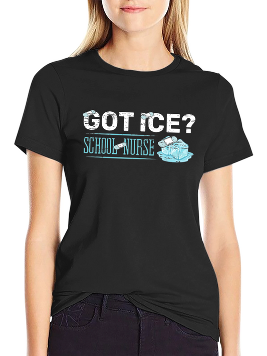 Got Ice? School Nurse T-Shirt