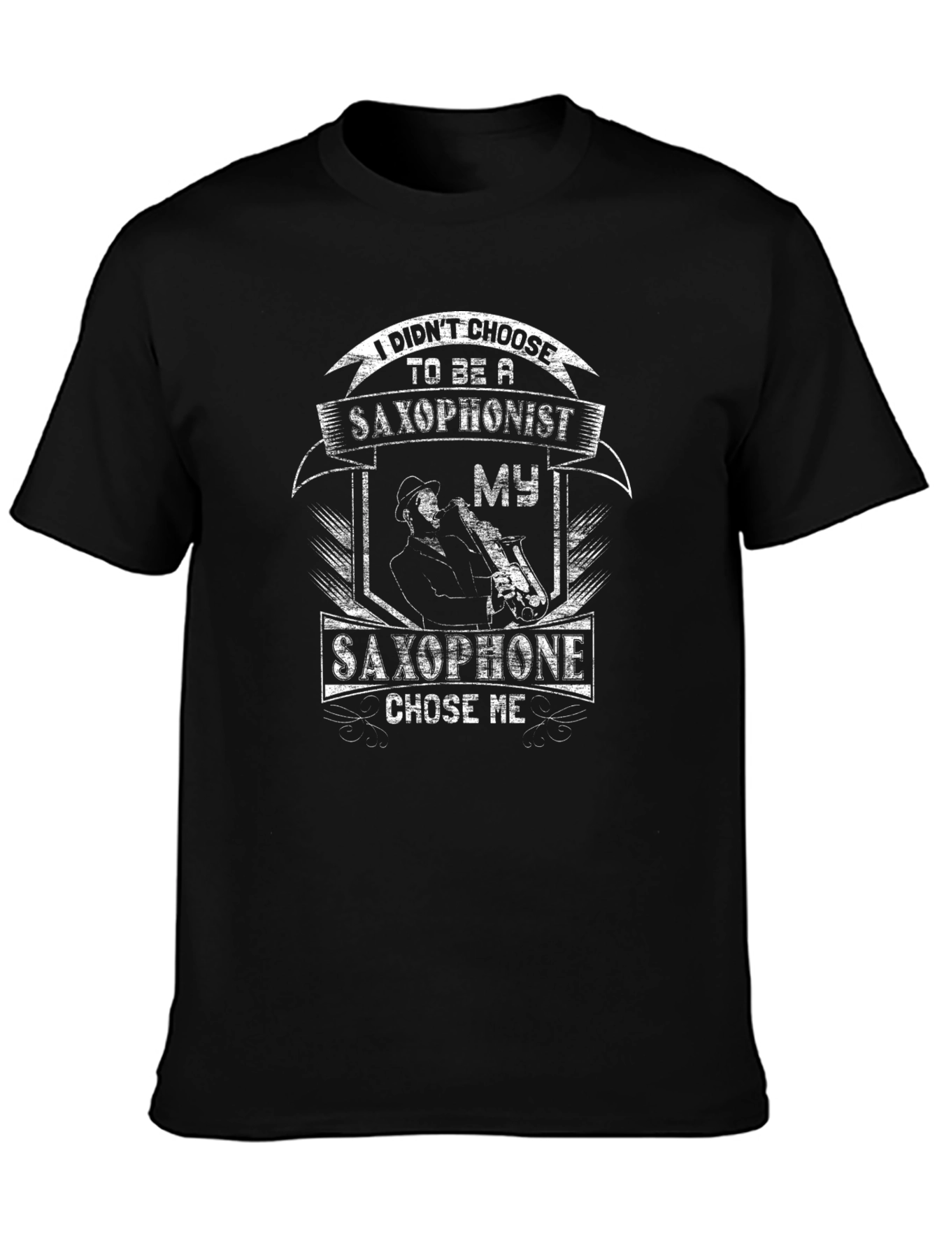 Saxophone T-Shirt: I Didnt Choose Saxophone