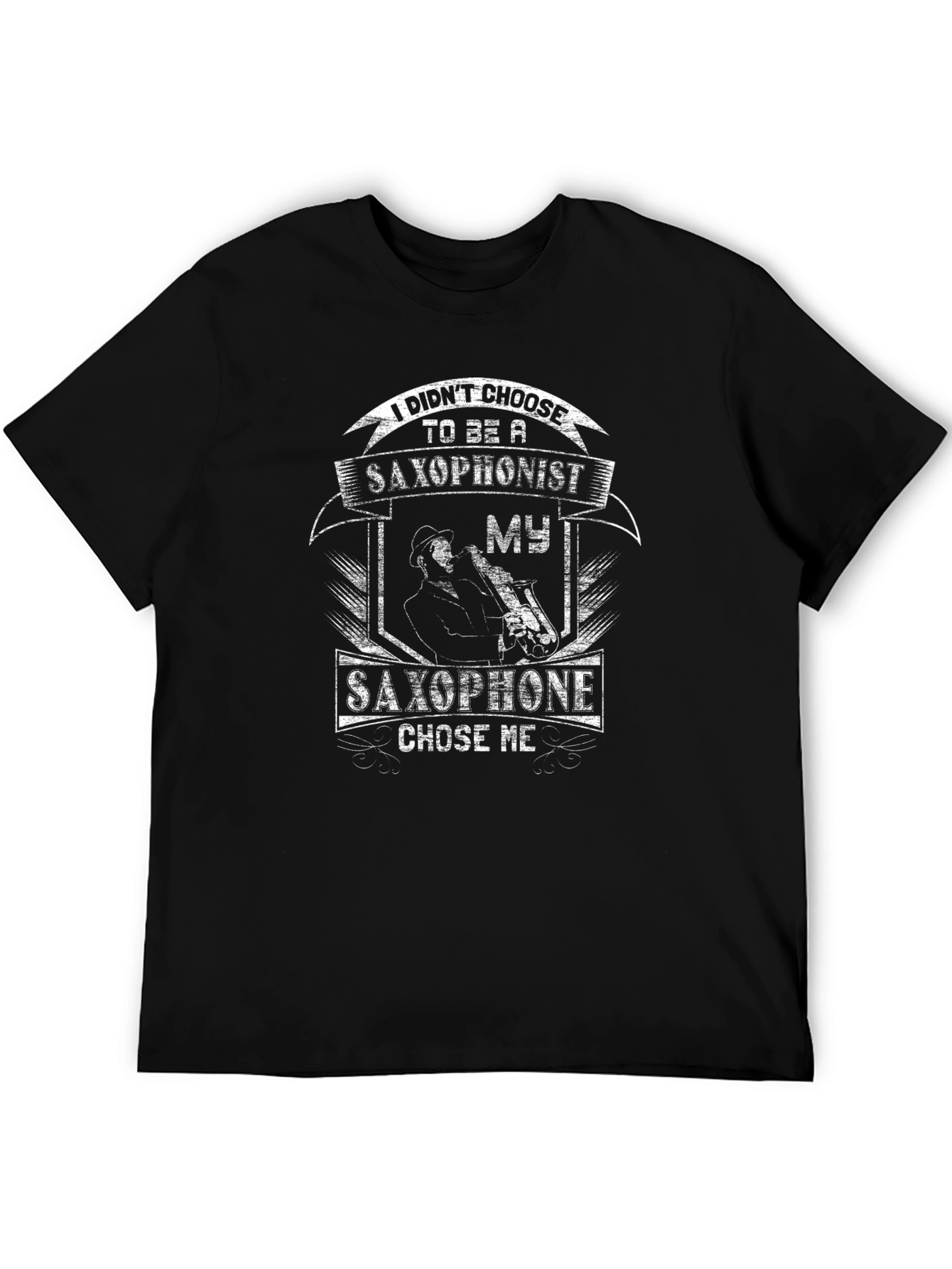 Saxophone T-Shirt: I Didnt Choose Saxophone