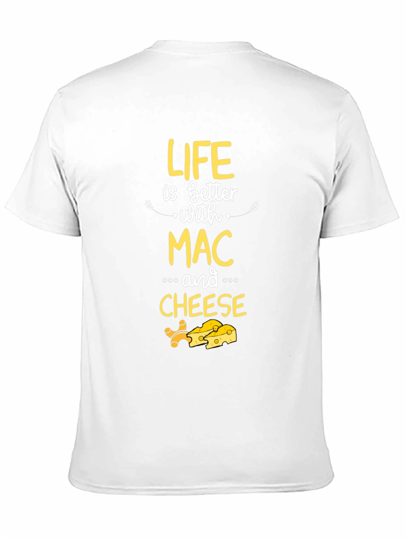 Life is Better with Mac and Cheese Graphic T-Shirt