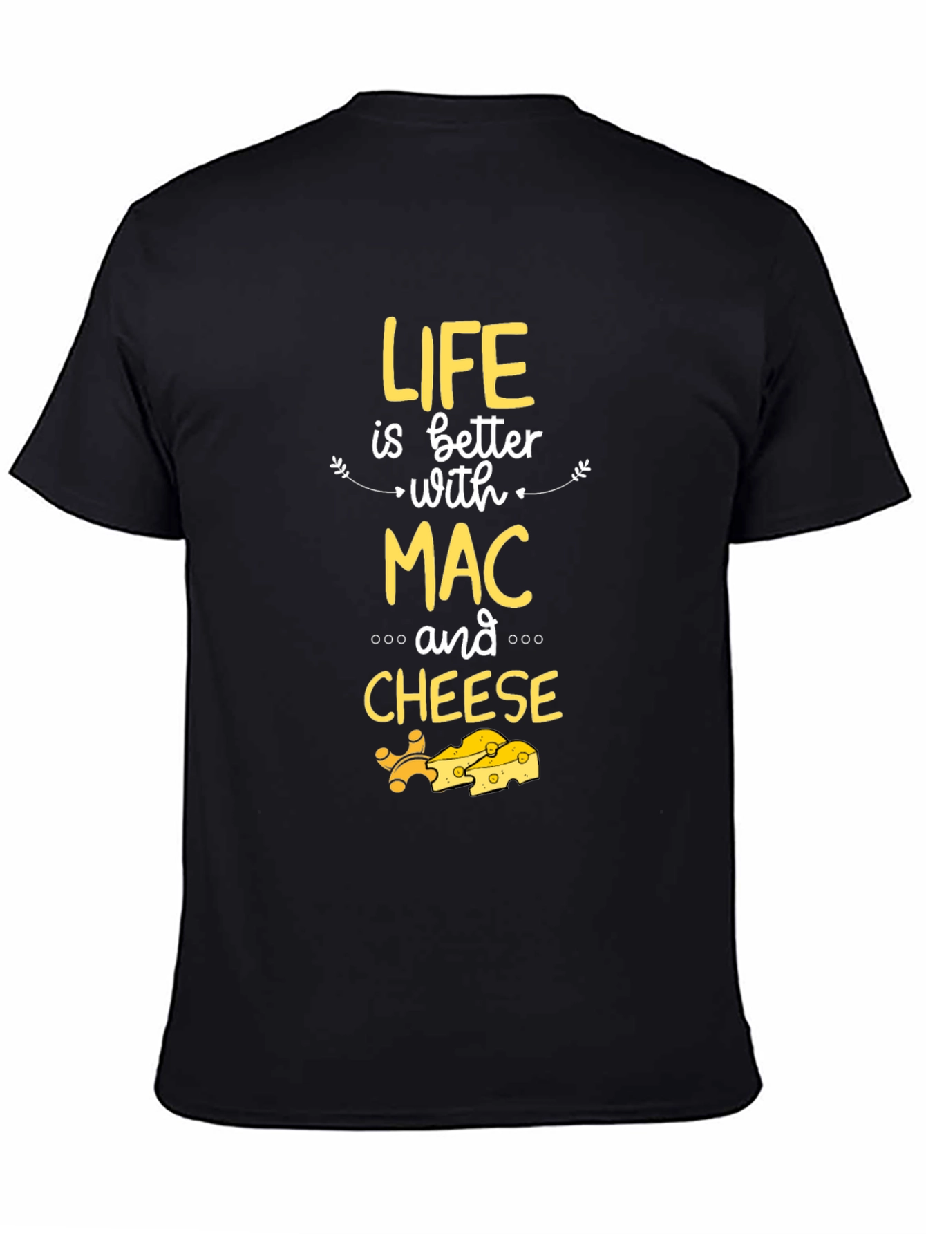 Life is Better with Mac and Cheese Graphic T-Shirt
