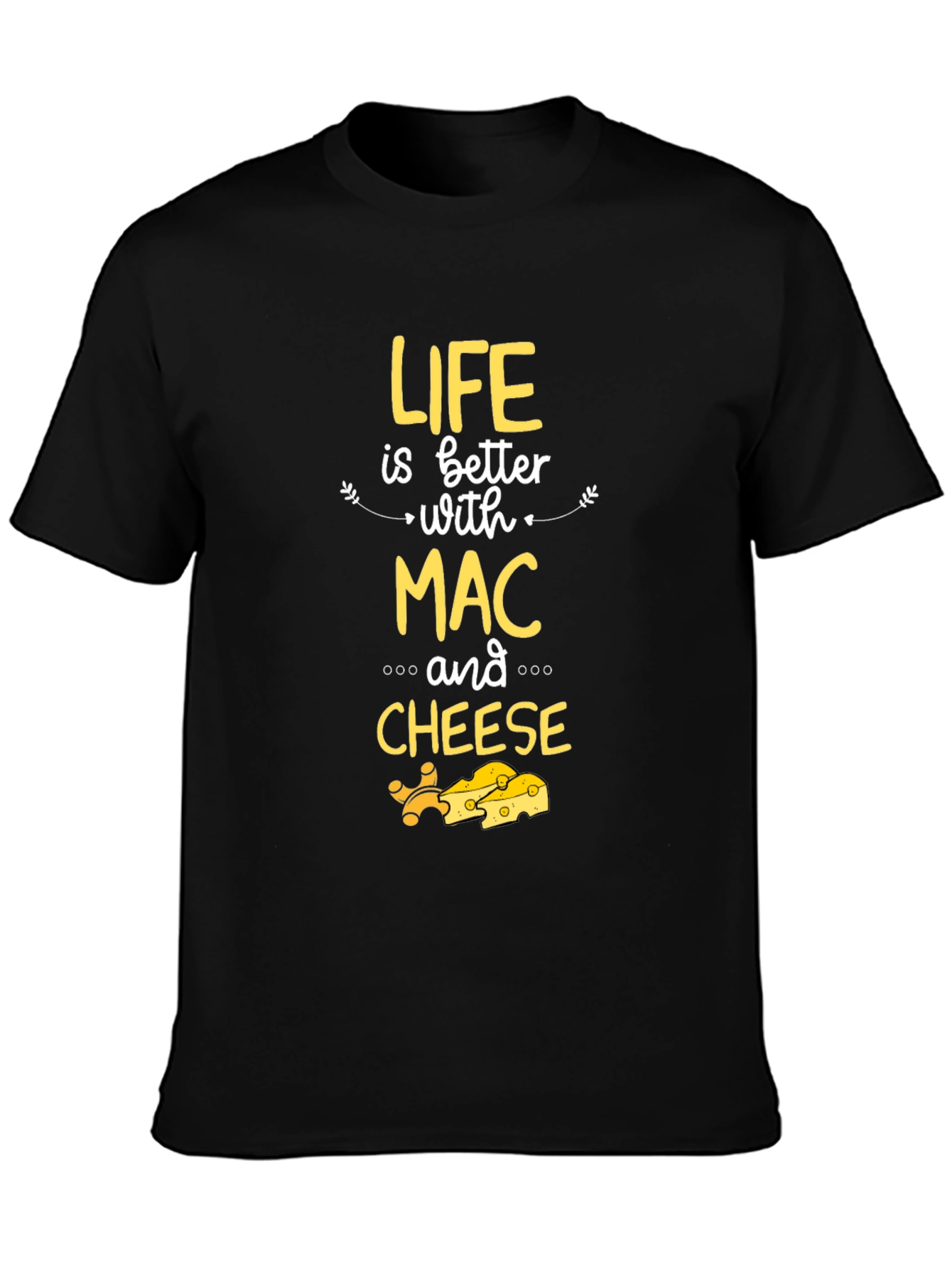 Life is Better with Mac and Cheese Graphic T-Shirt