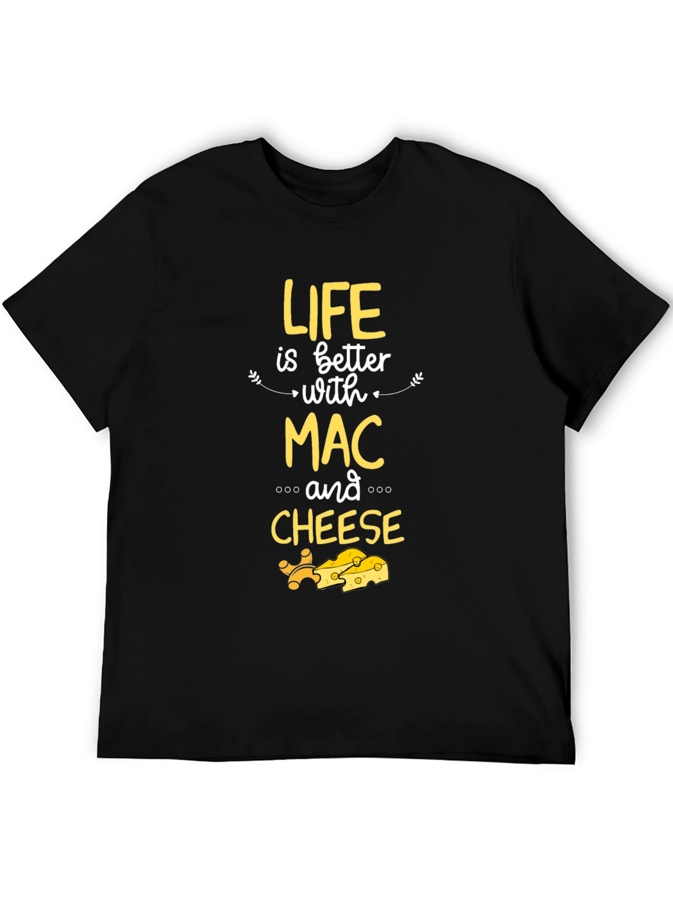 Life is Better with Mac and Cheese Graphic T-Shirt