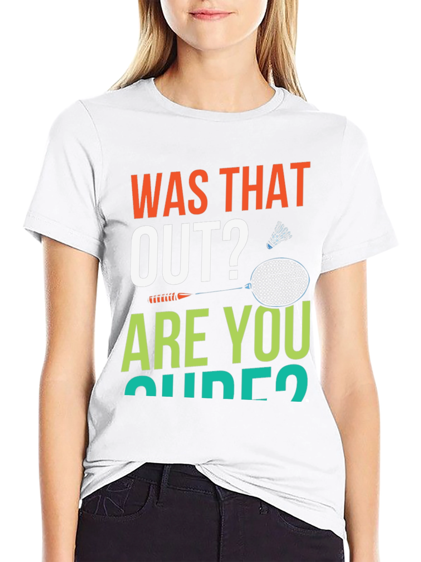 Was That Out? Badminton T-Shirt