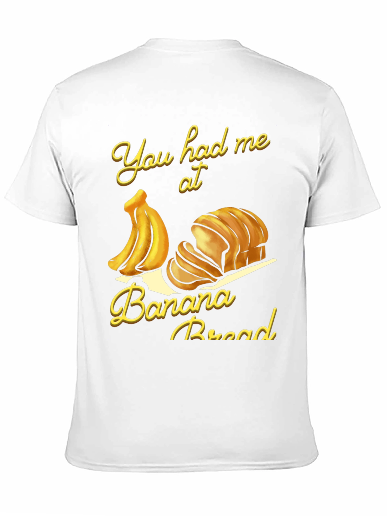 You Had Me at Banana Bread T-Shirt