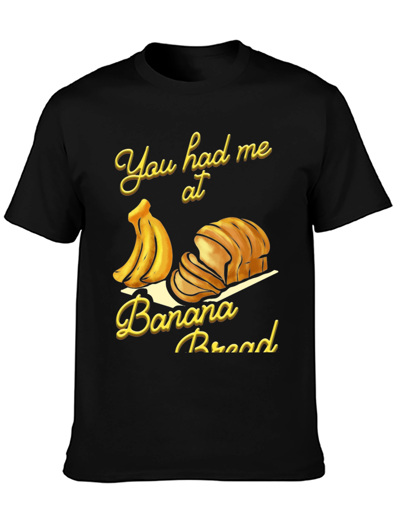 You Had Me at Banana Bread T-Shirt