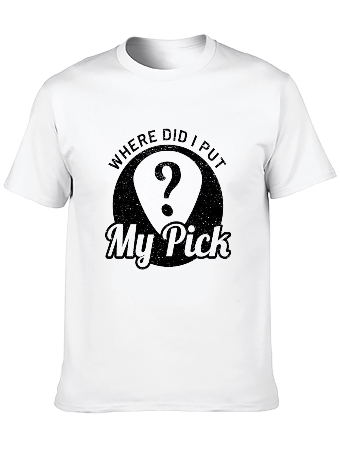 Where Did I Put My Pick? Funny Guitar T-Shirt