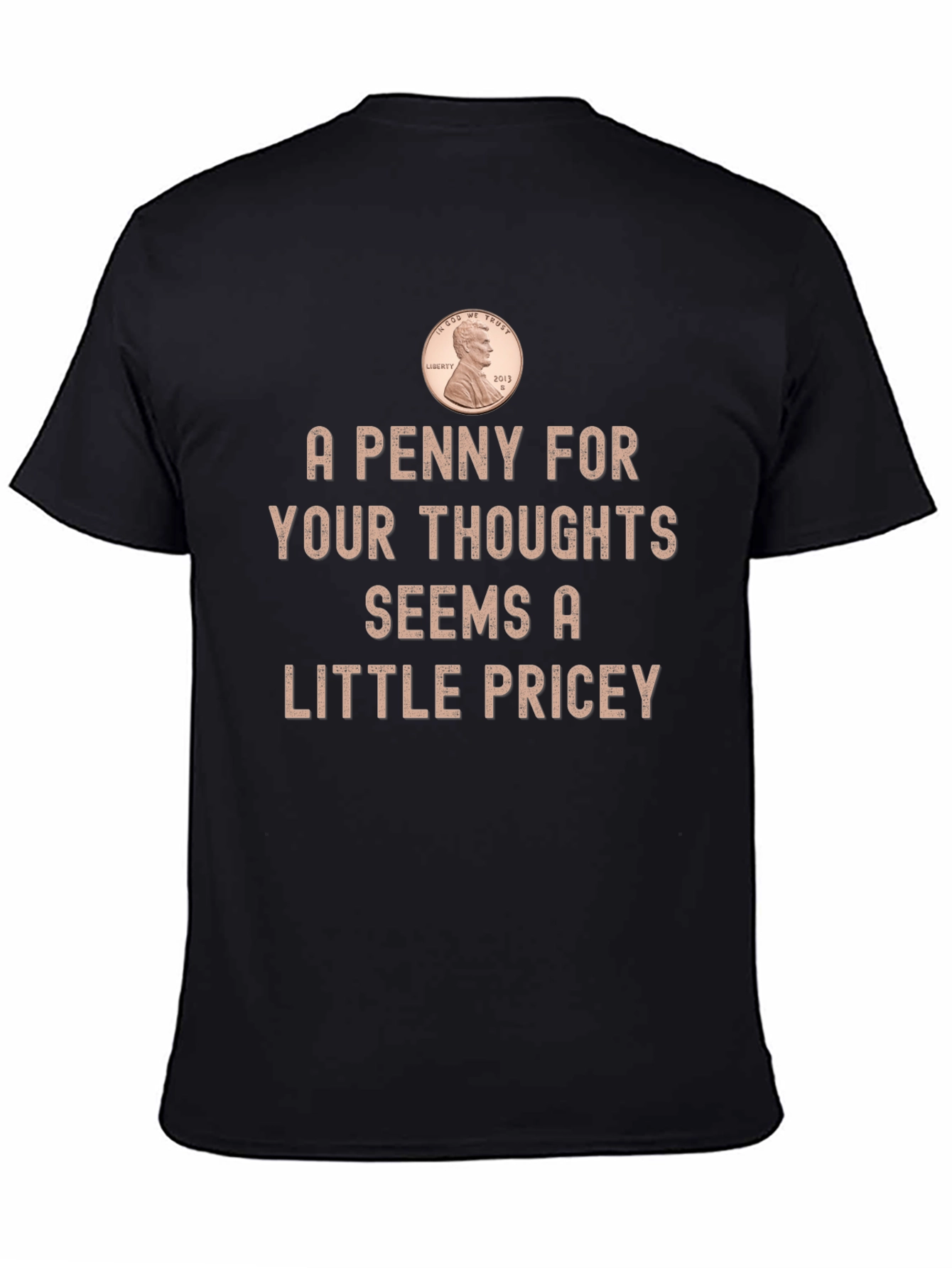 Funny Penny For Your Thoughts Graphic T-Shirt