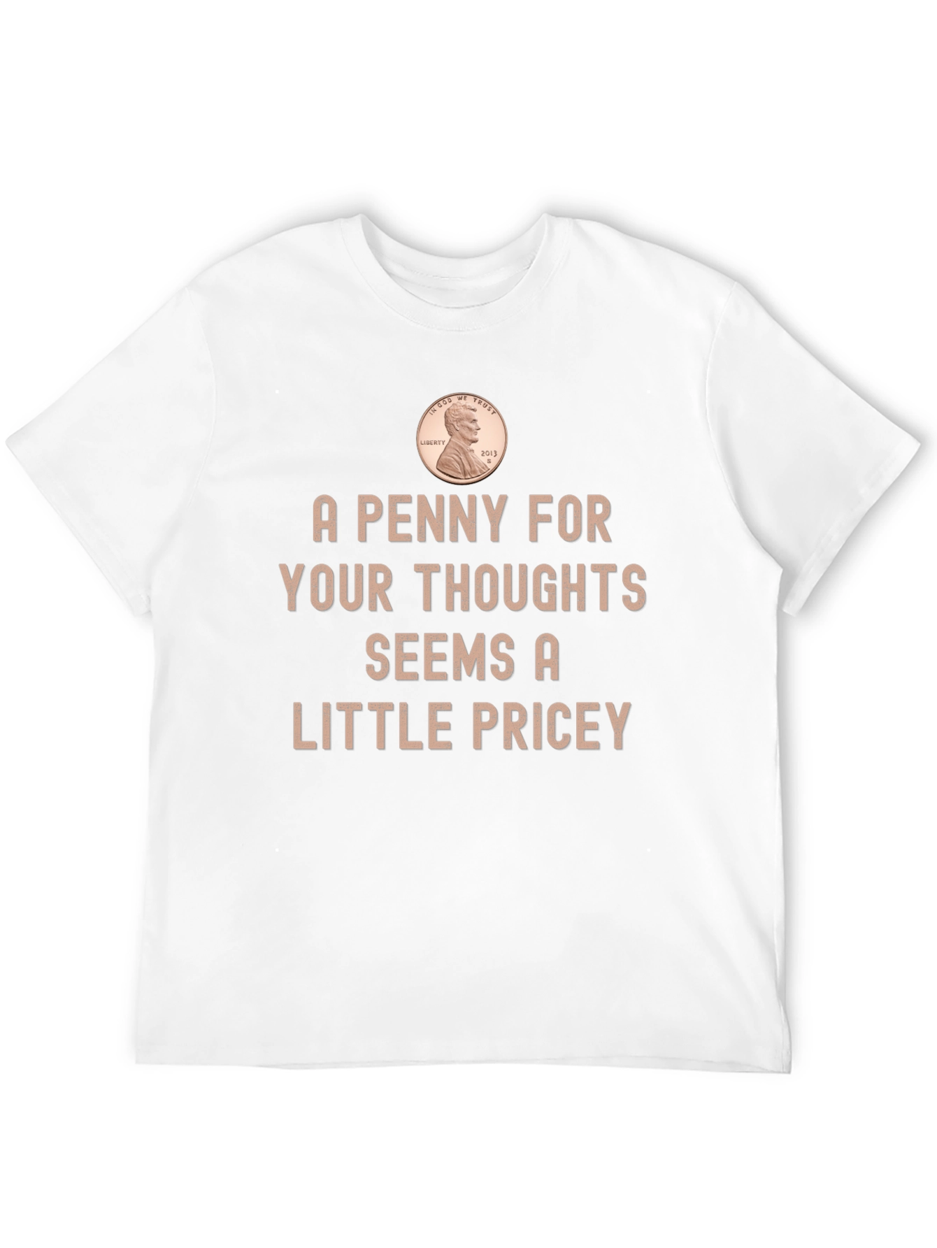 Funny Penny For Your Thoughts Graphic T-Shirt