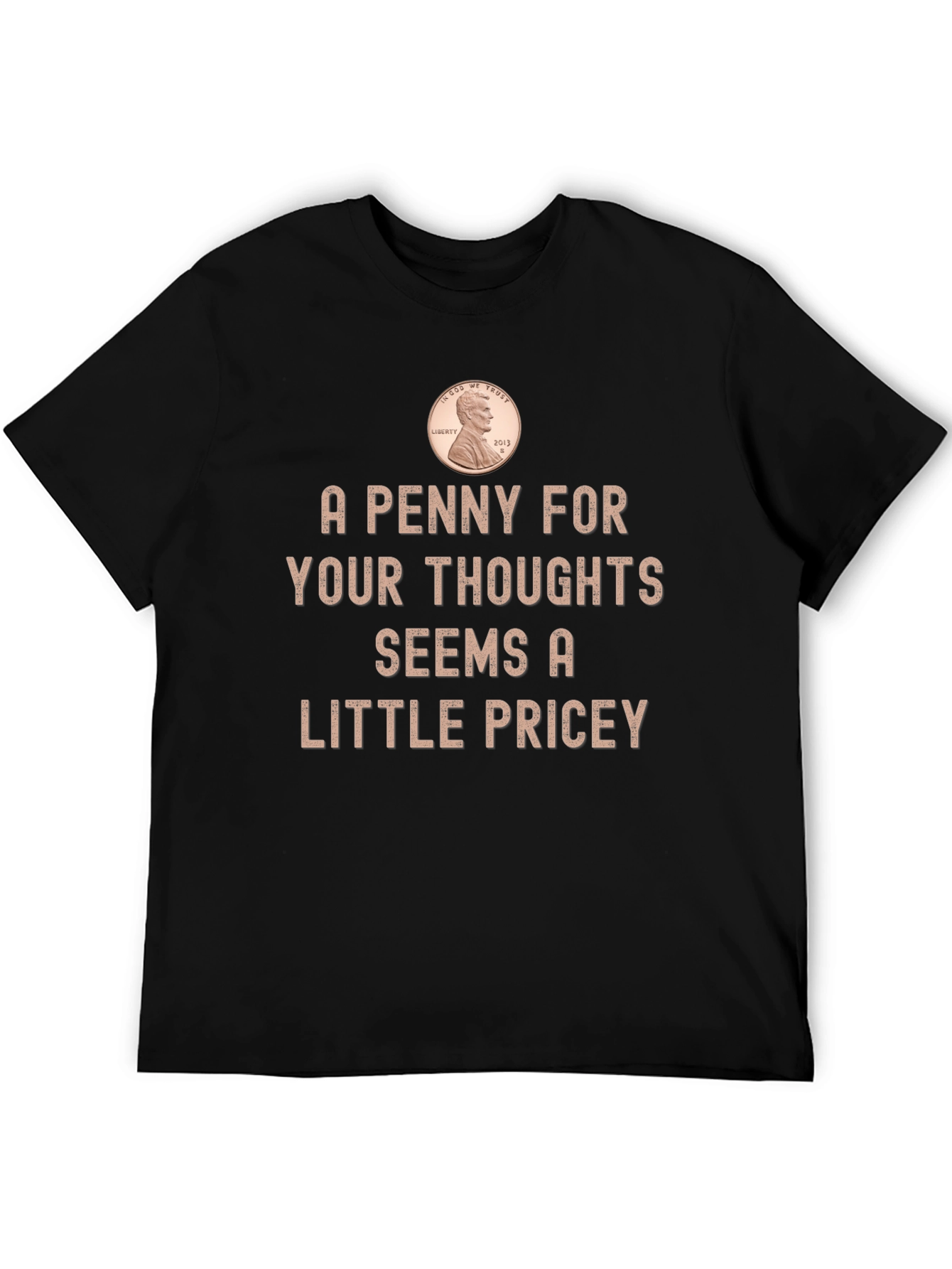 Funny Penny For Your Thoughts Graphic T-Shirt