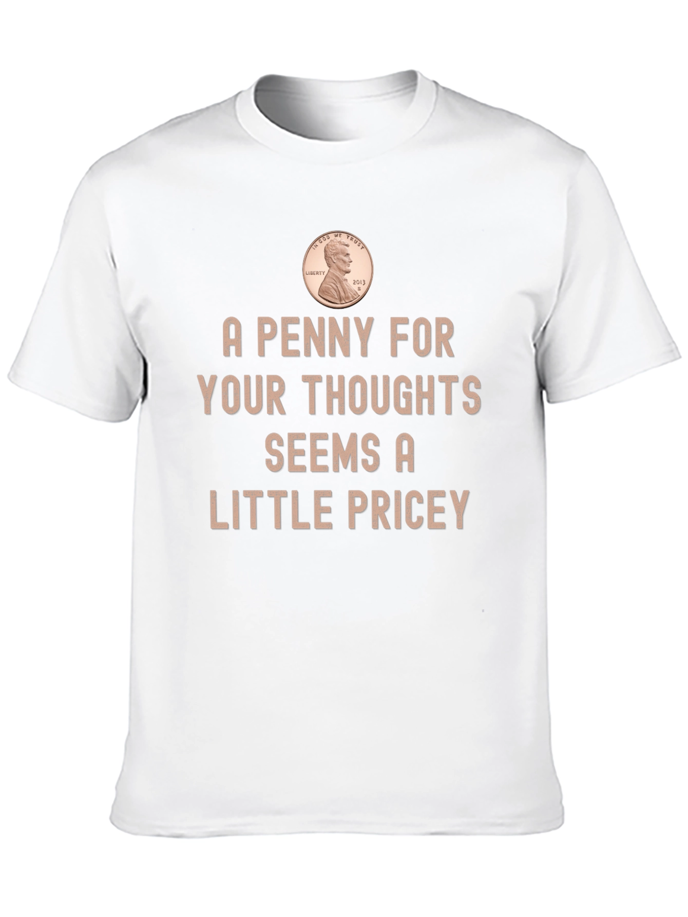Funny Penny For Your Thoughts Graphic T-Shirt