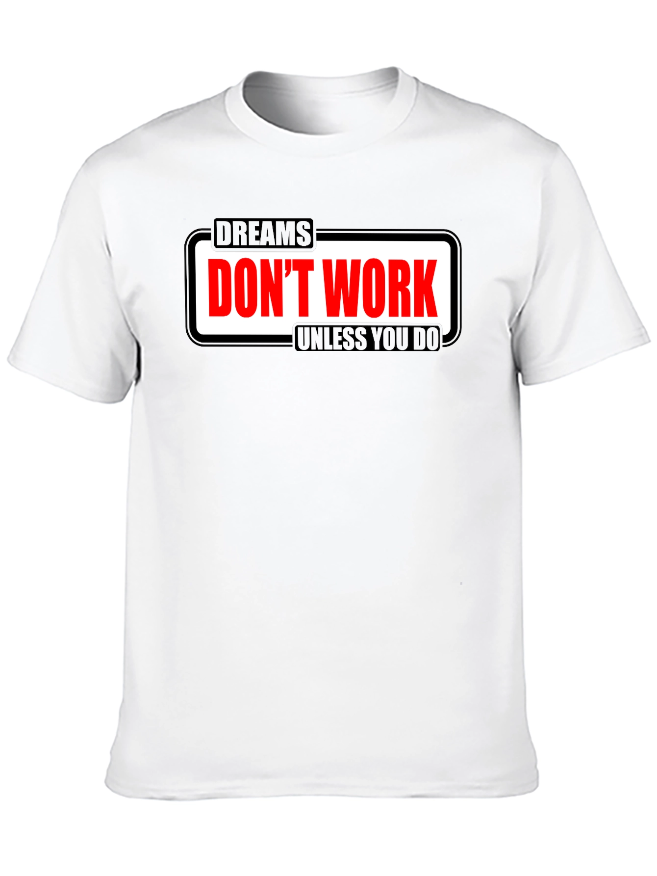 Dreams Dont Work Motivational T-Shirt