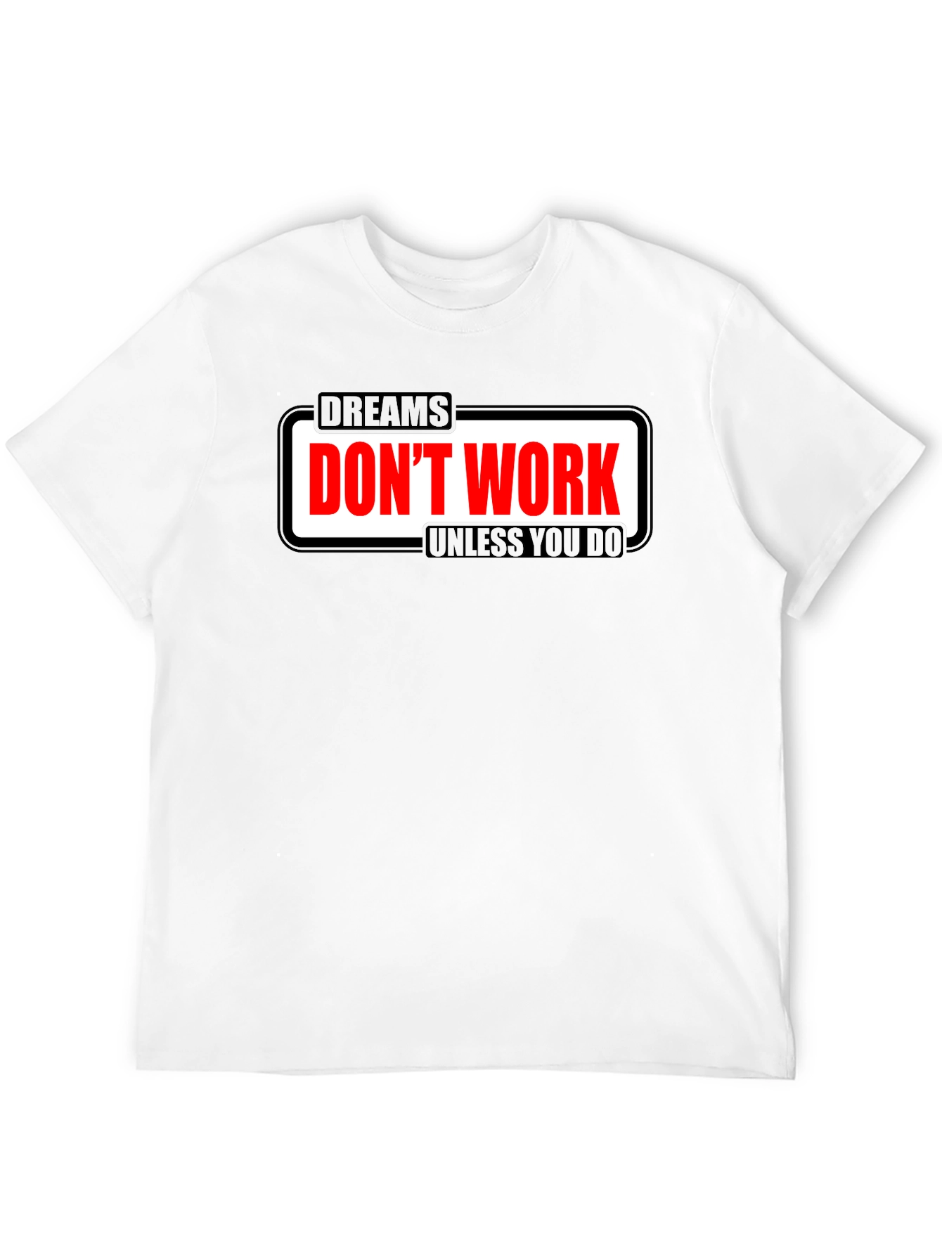 Dreams Dont Work Motivational T-Shirt