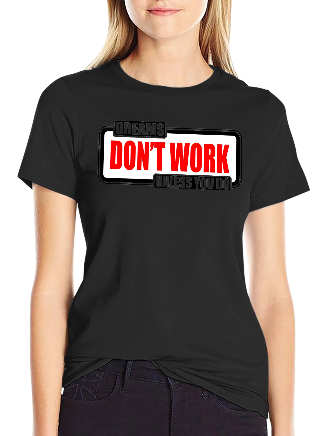 Dreams Dont Work Motivational T-Shirt