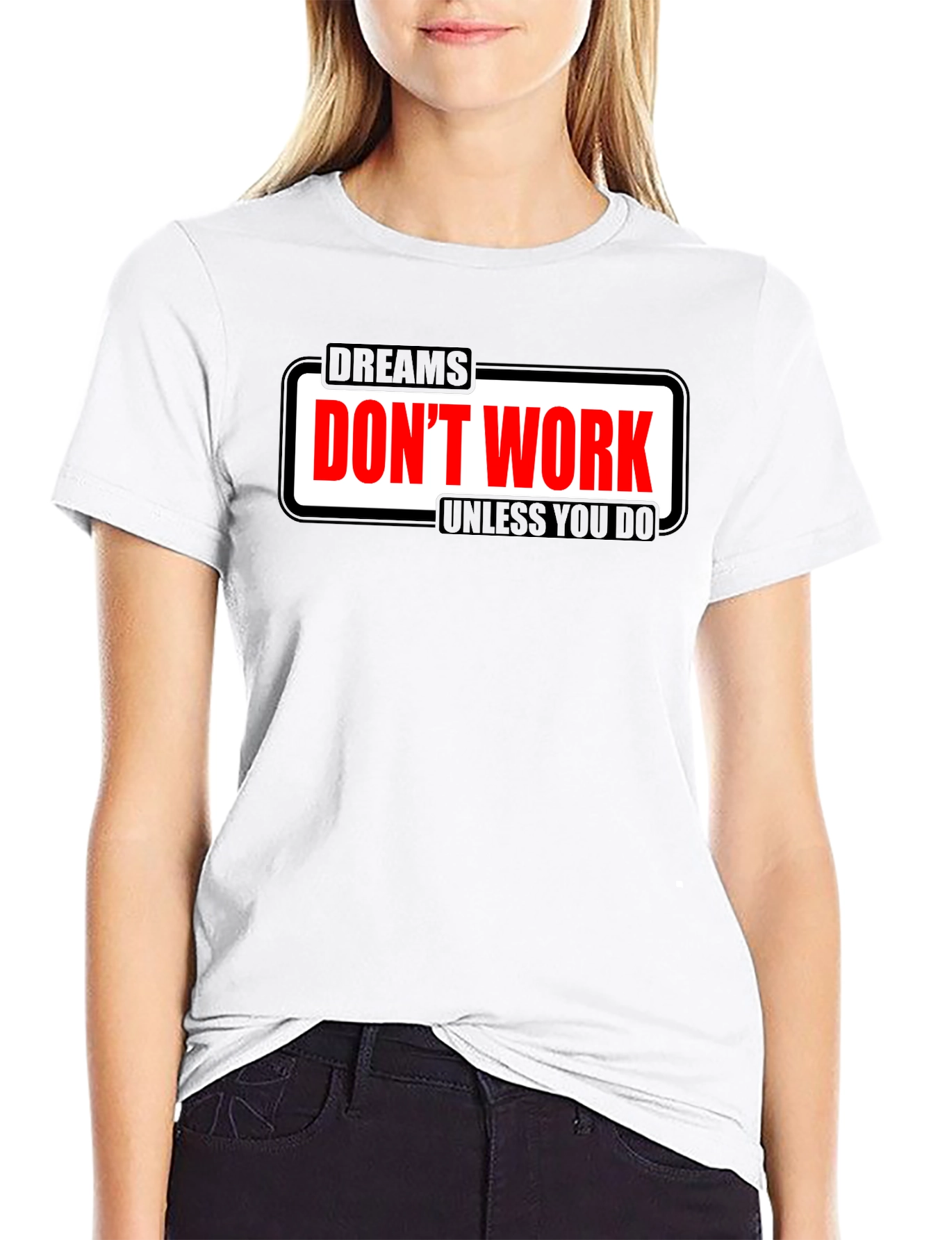 Dreams Dont Work Motivational T-Shirt