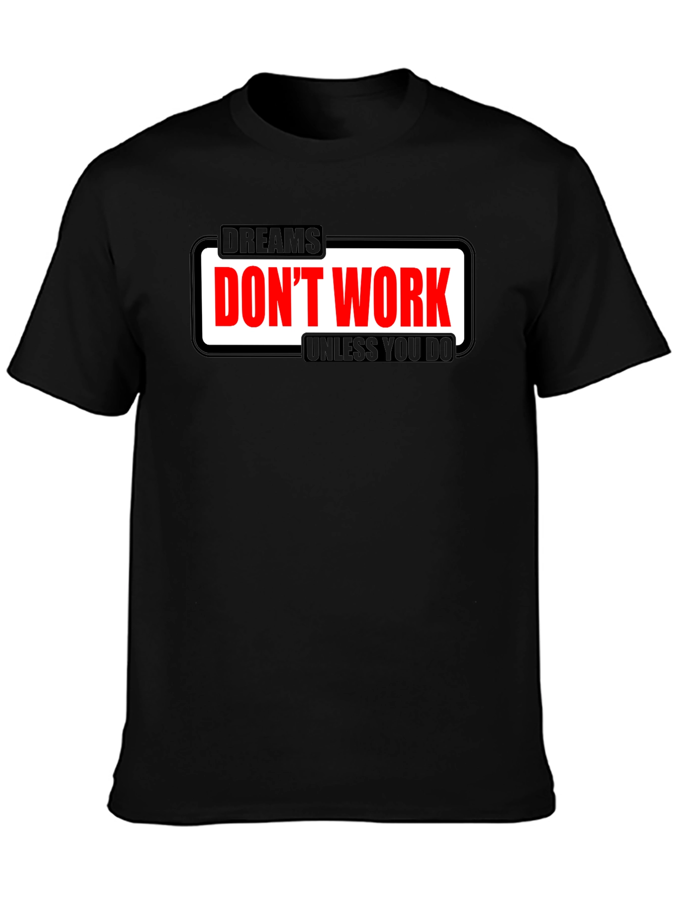 Dreams Dont Work Motivational T-Shirt