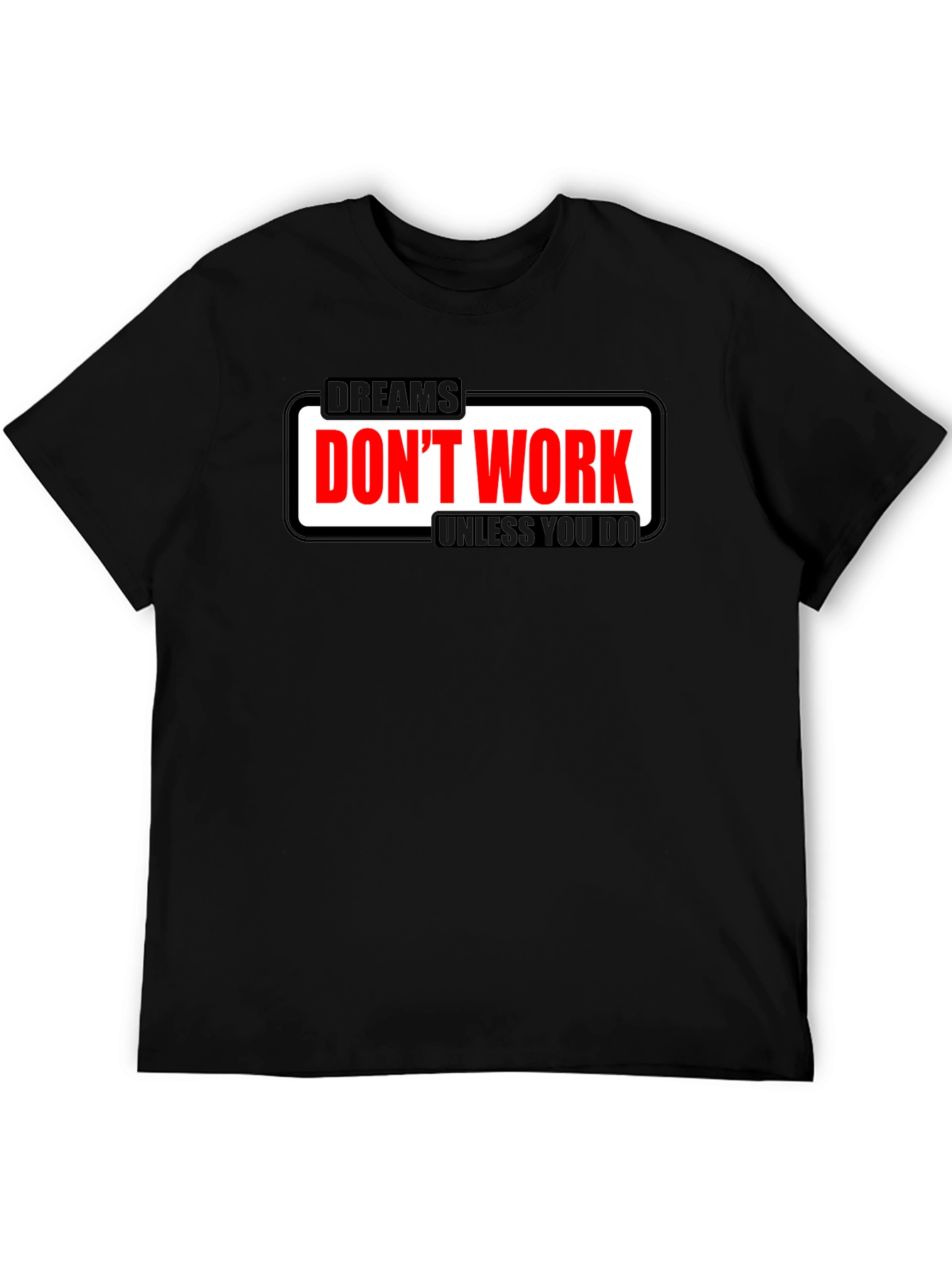 Dreams Dont Work Motivational T-Shirt