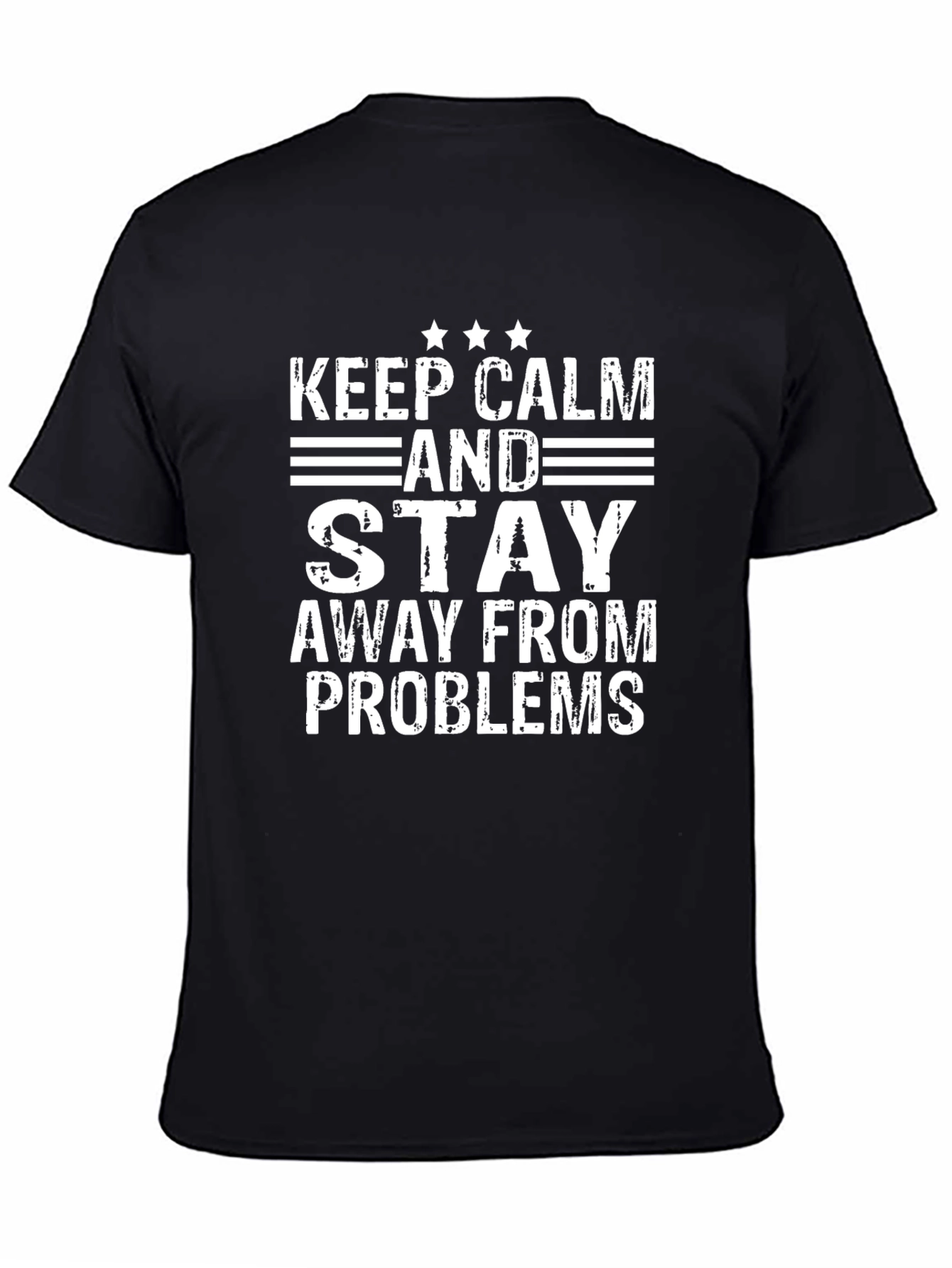 Keep Calm and Stay Away From Problems T-Shirt