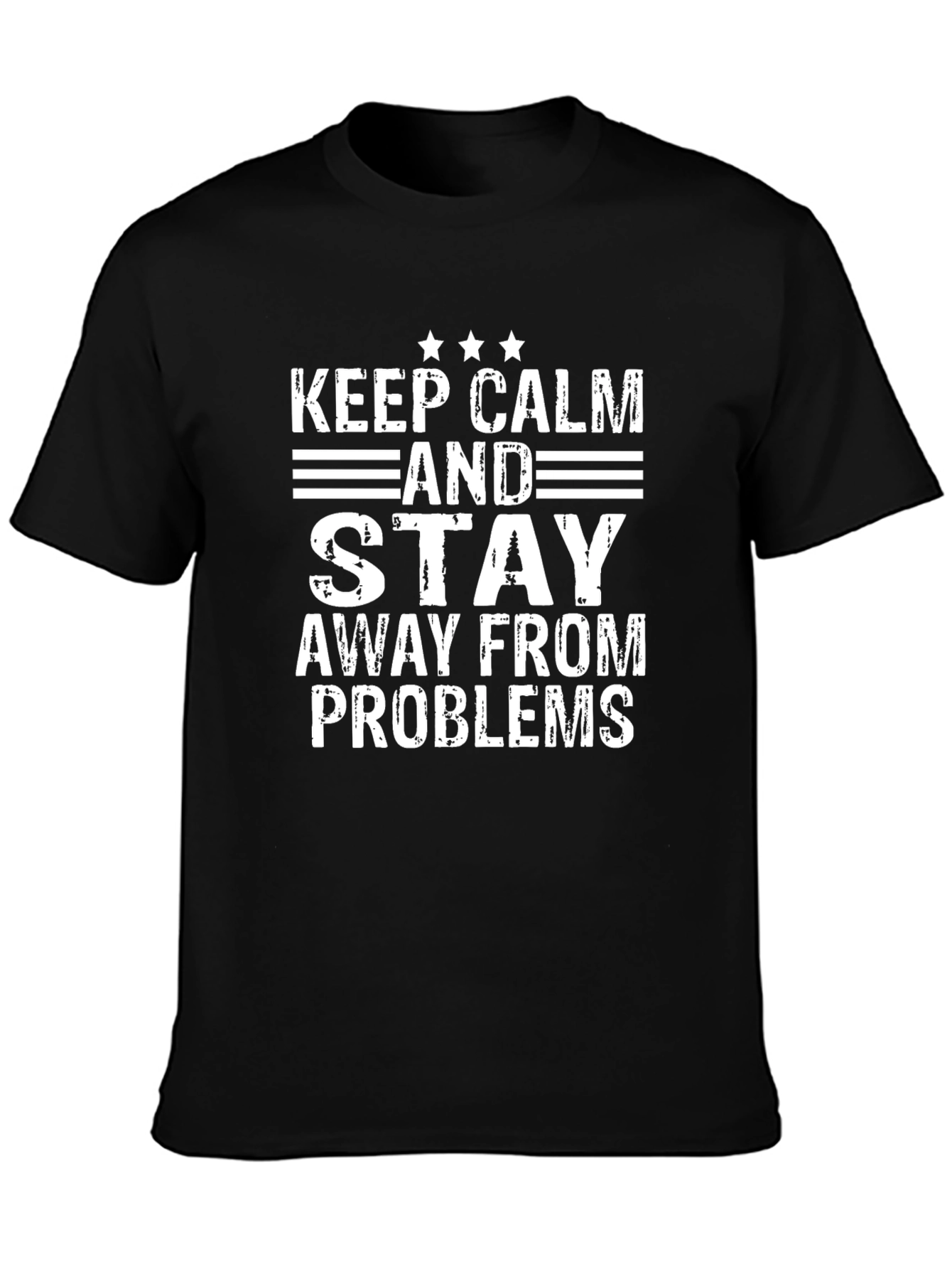 Keep Calm and Stay Away From Problems T-Shirt