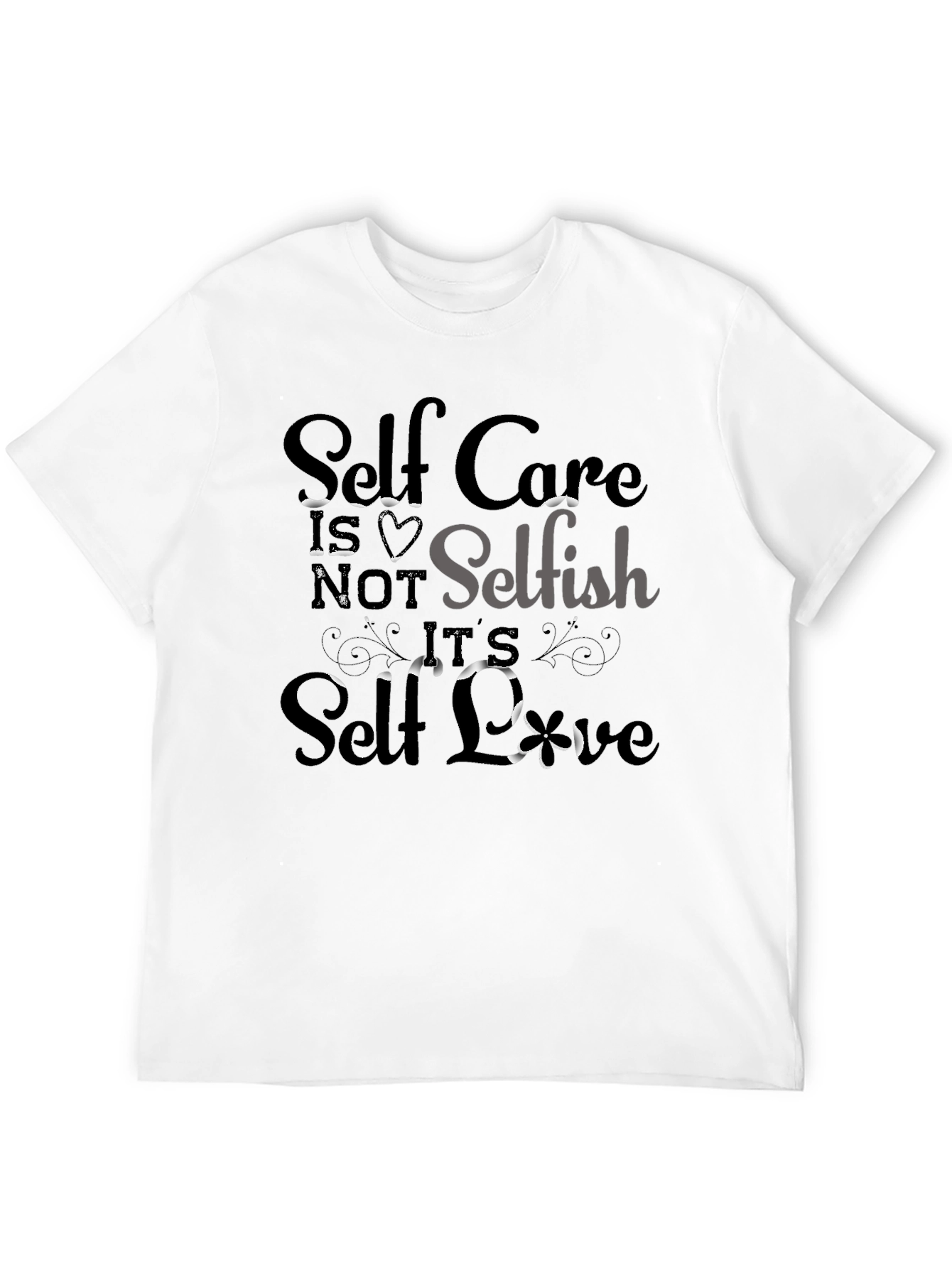 Self-Care Tee: Not Selfish Its Self-Love T-Shirt