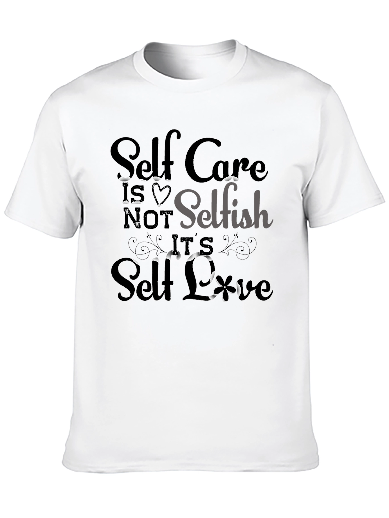 Self-Care Tee: Not Selfish Its Self-Love T-Shirt